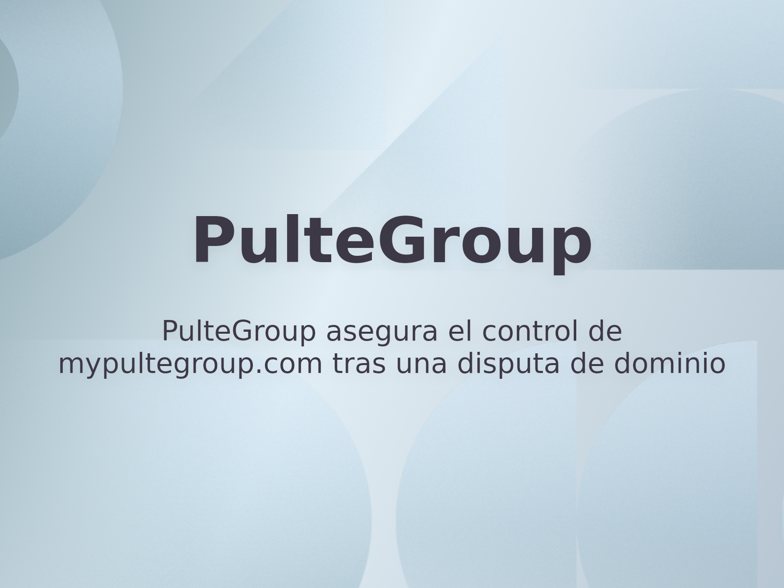 PulteGroup asegura el control de mypultegroup.com tras una disputa de dominio