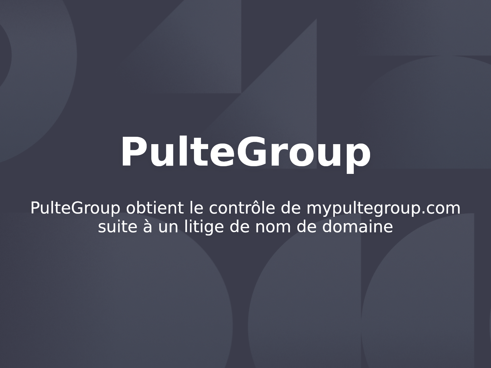 PulteGroup obtient le contrôle de mypultegroup.com suite à un litige de nom de domaine