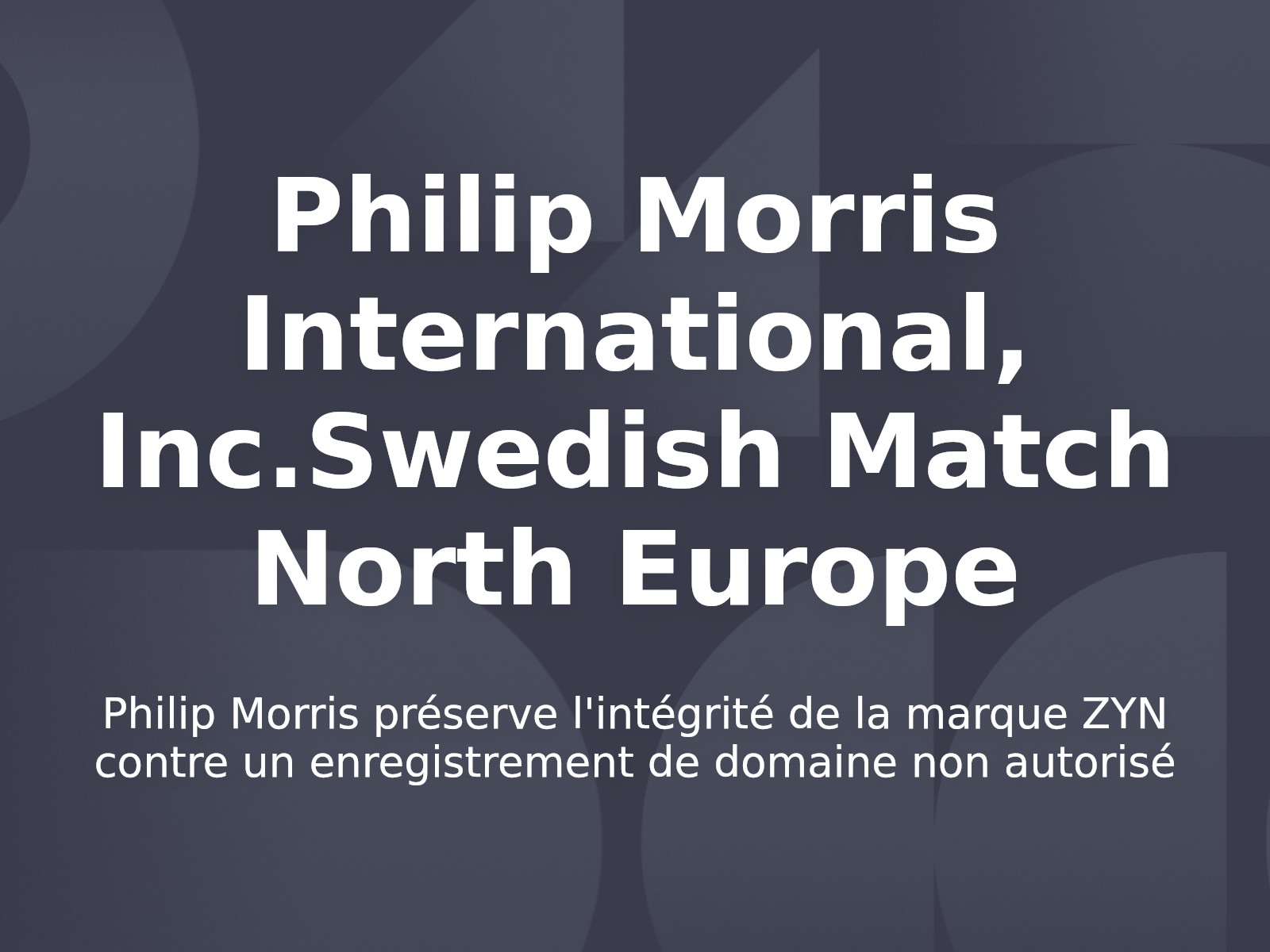 Philip Morris préserve l’intégrité de la marque ZYN contre un enregistrement de domaine non autorisé