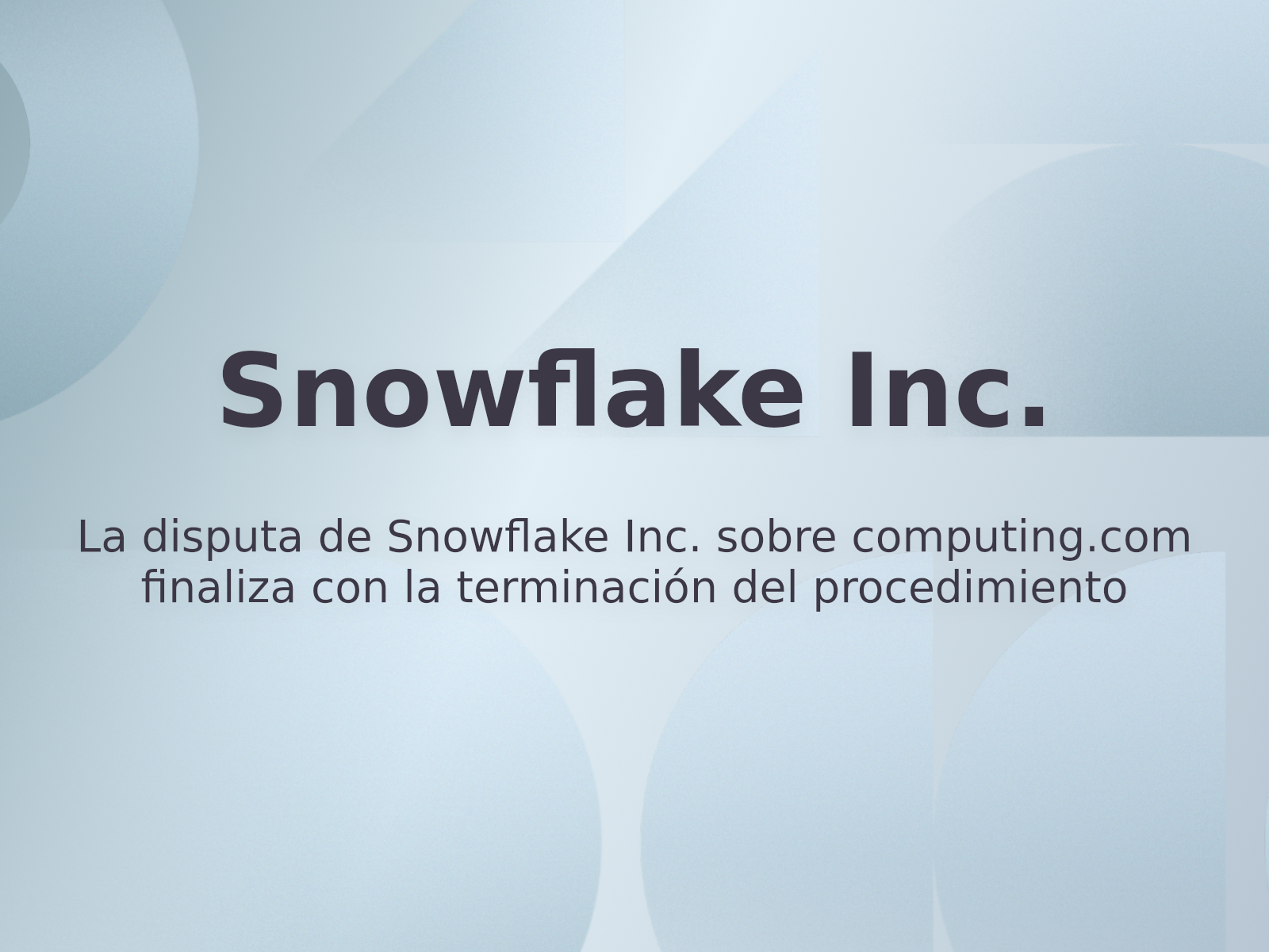 La disputa de Snowflake Inc. sobre computing.com finaliza con la terminación del procedimiento