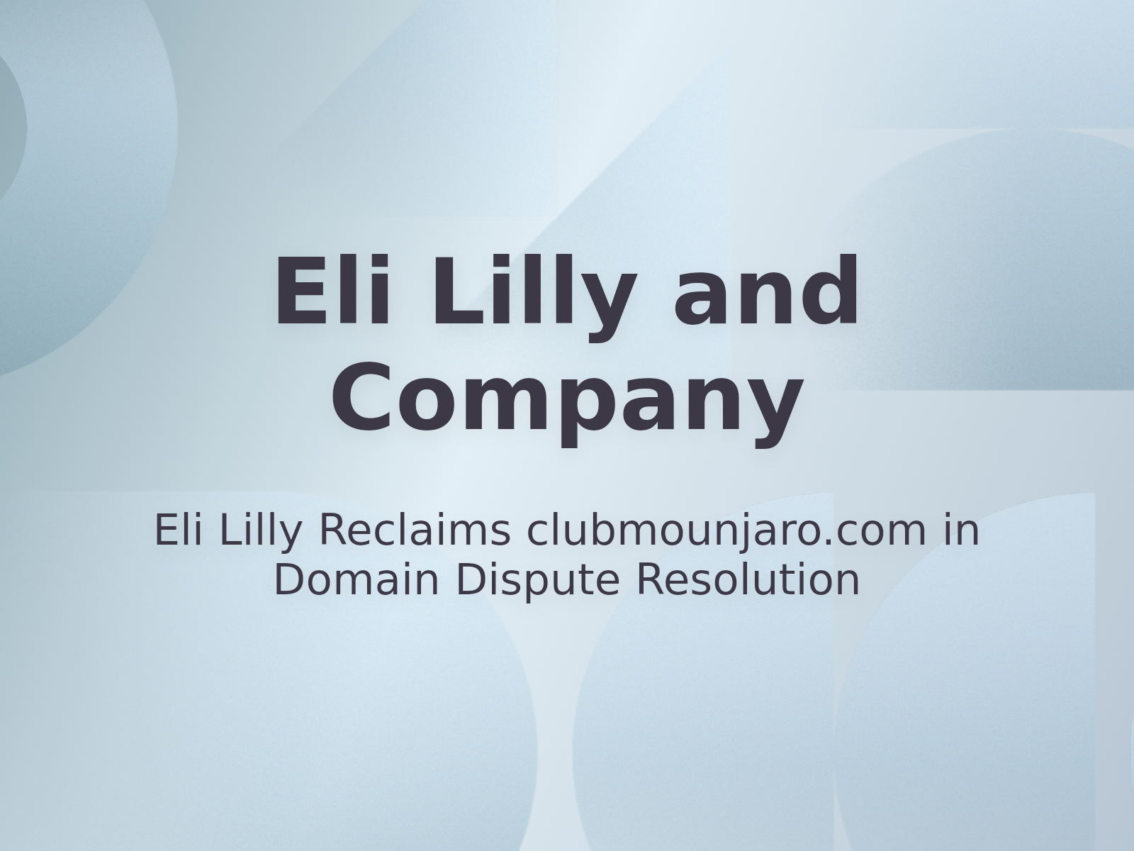 Eli Lilly Reclaims clubmounjaro.com in Domain Dispute Resolution