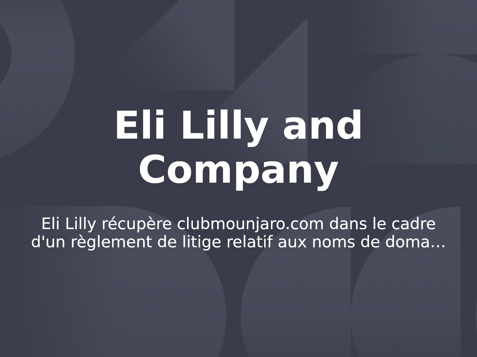 Eli Lilly récupère clubmounjaro.com dans le cadre d’un règlement de litige relatif aux noms de domaine