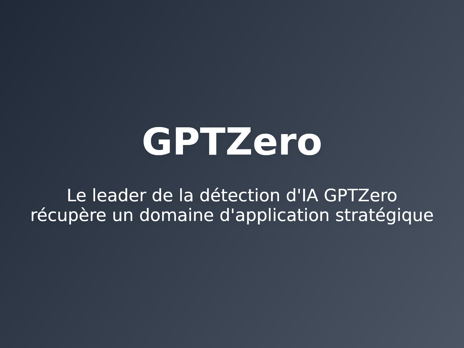 Le leader de la détection d’IA GPTZero récupère un domaine d’application stratégique