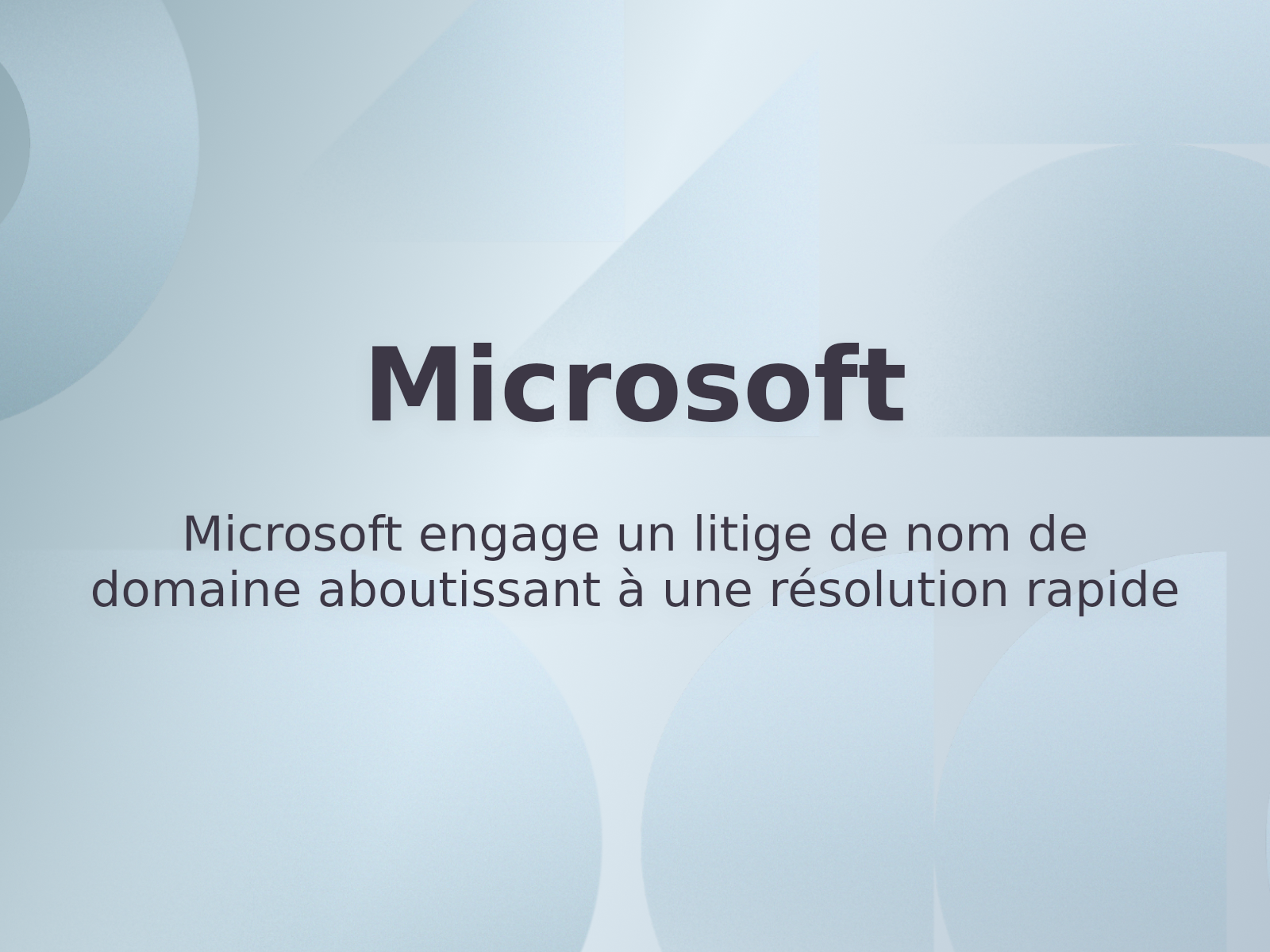 Microsoft engage un litige de nom de domaine aboutissant à une résolution rapide