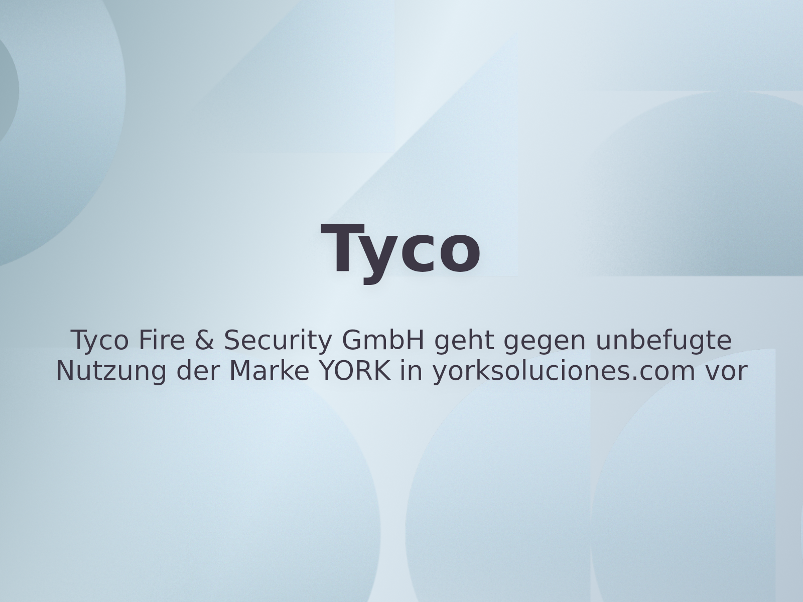 Tyco Fire & Security GmbH geht gegen unbefugte Nutzung der Marke YORK in yorksoluciones.com vor