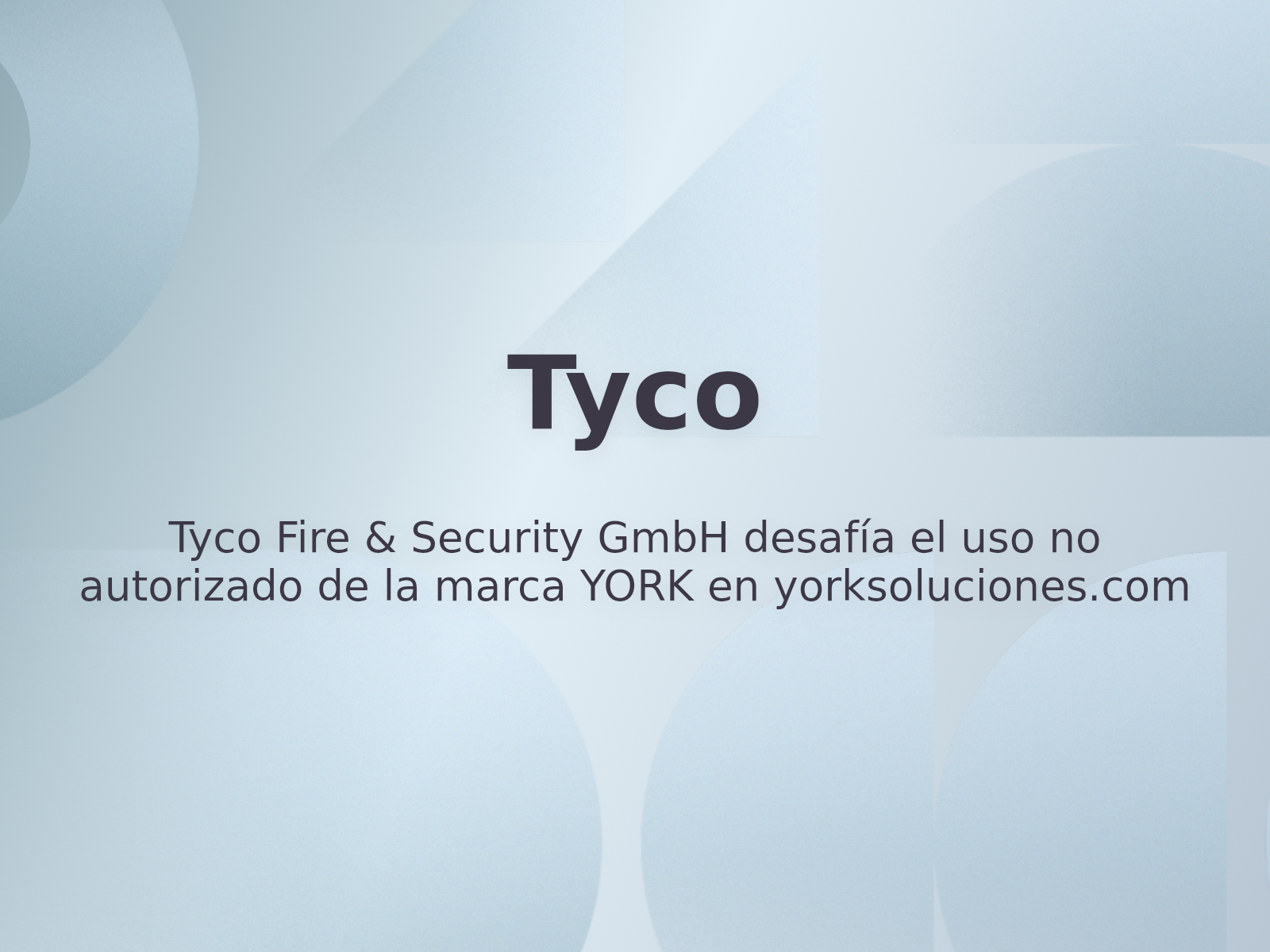 Tyco Fire & Security GmbH desafía el uso no autorizado de la marca YORK en yorksoluciones.com