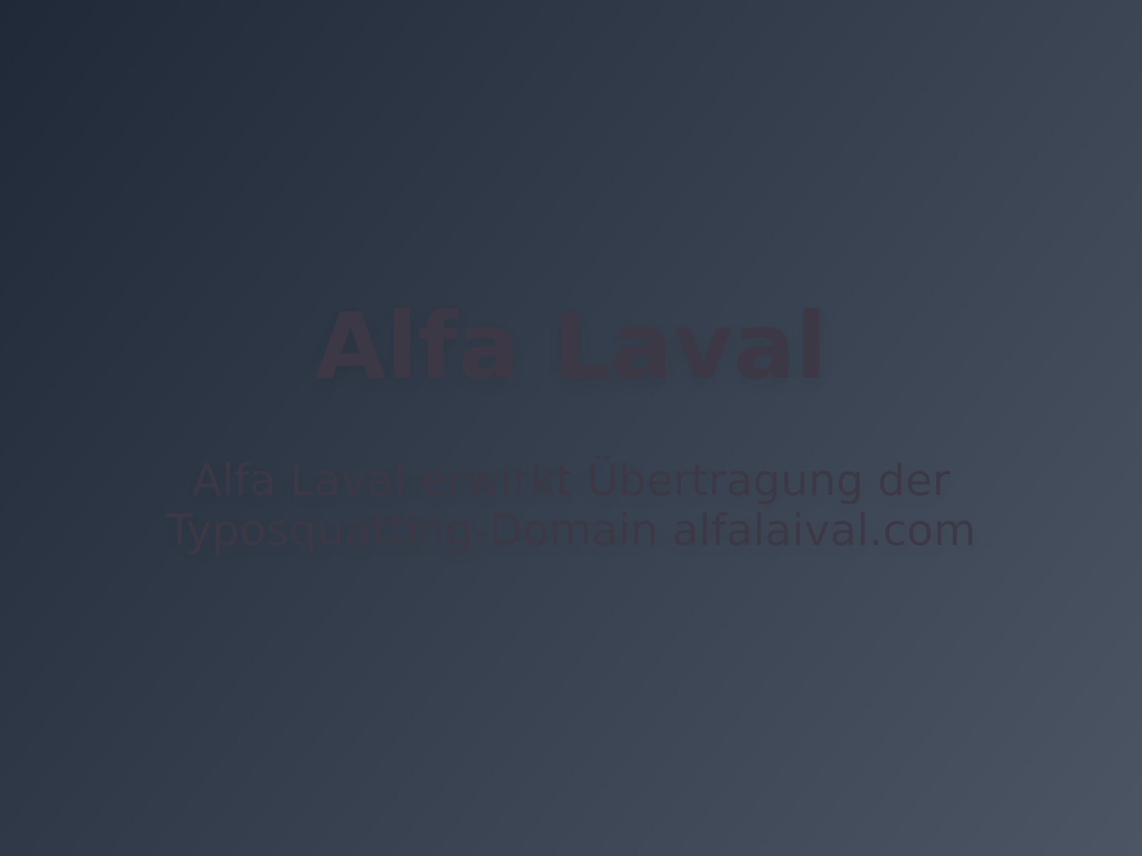 Alfa Laval erwirkt Übertragung der Typosquatting-Domain alfalaival.com