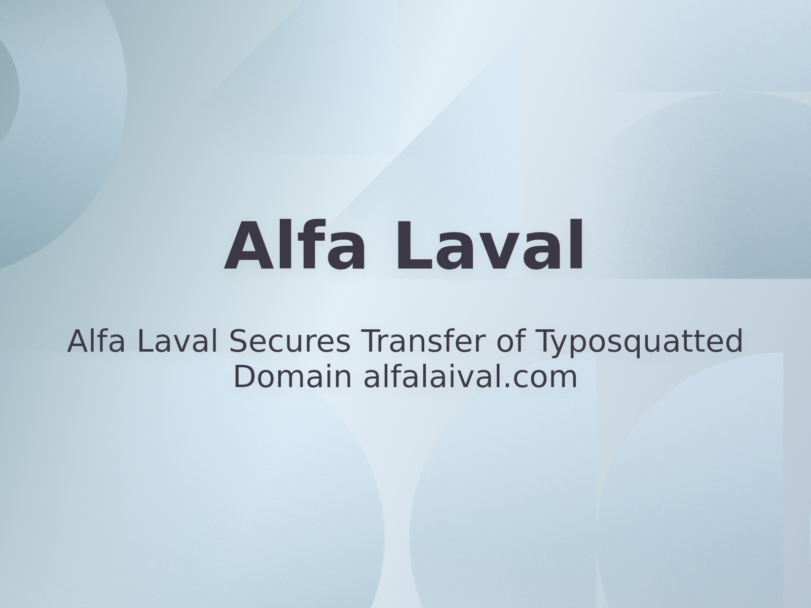 Alfa Laval Secures Transfer of Typosquatted Domain alfalaival.com