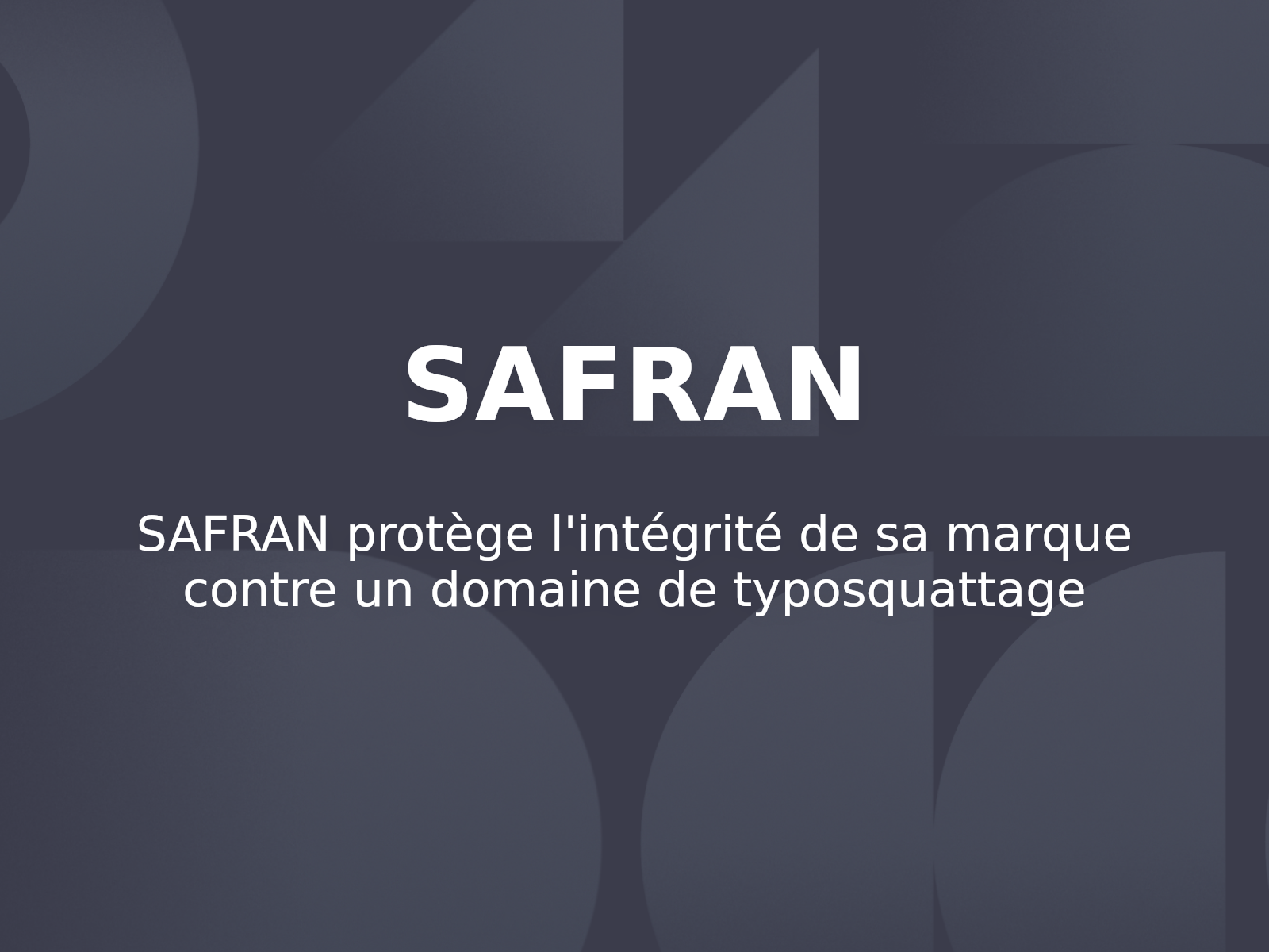 SAFRAN protège l’intégrité de sa marque contre un domaine de typosquattage