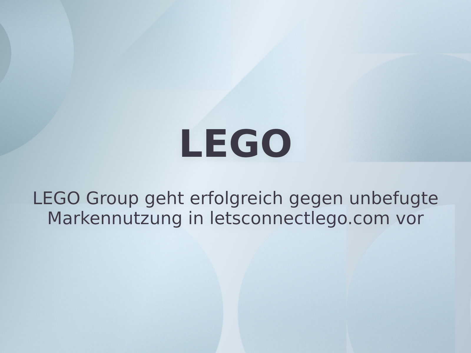 LEGO Group geht erfolgreich gegen unbefugte Markennutzung in letsconnectlego.com vor