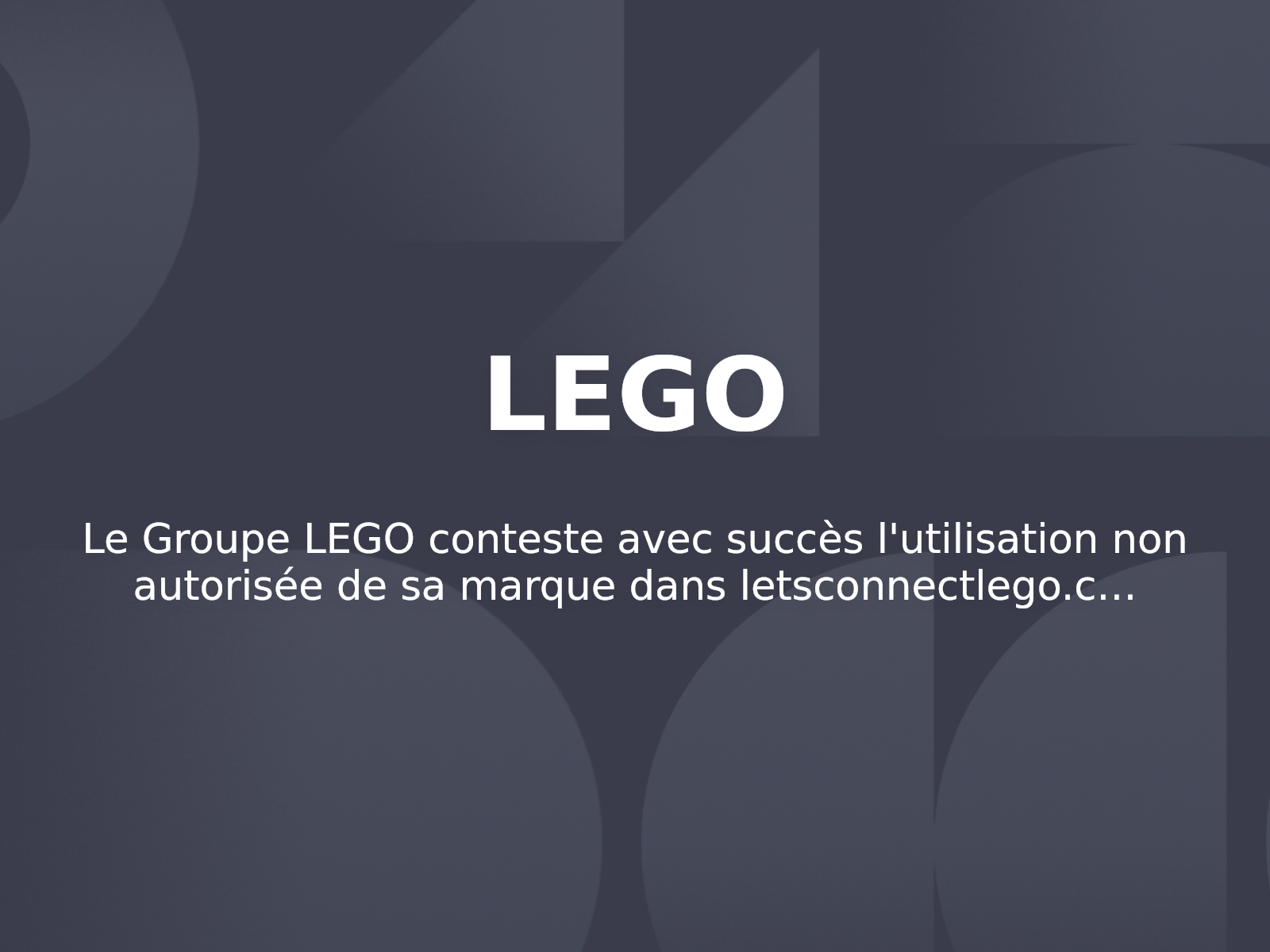 Le Groupe LEGO conteste avec succès l’utilisation non autorisée de sa marque dans `letsconnectlego.com`