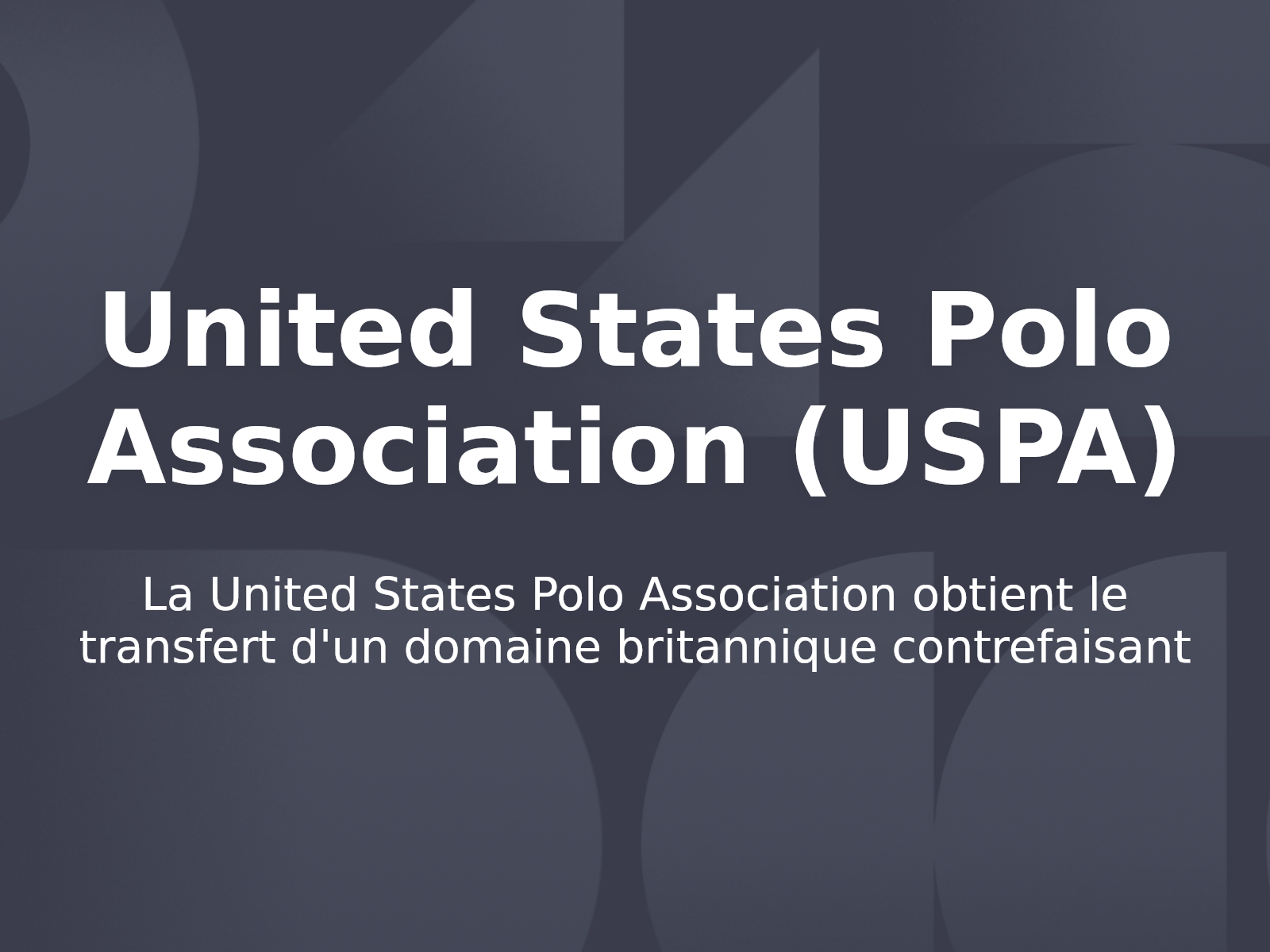 La United States Polo Association obtient le transfert d’un domaine britannique contrefaisant
