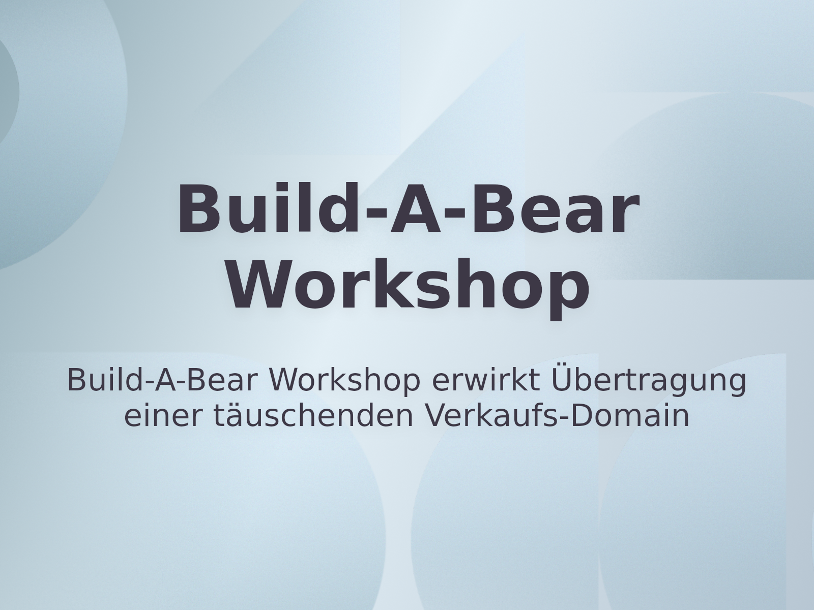 Build-A-Bear Workshop erwirkt Übertragung einer täuschenden Verkaufs-Domain