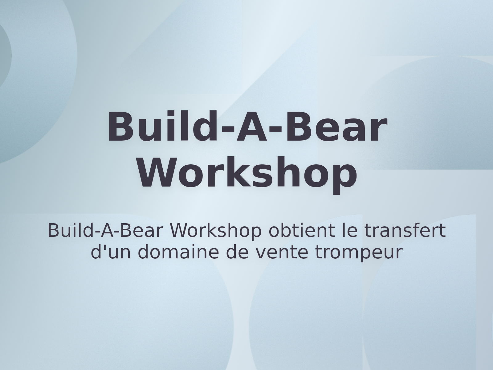 Build-A-Bear Workshop obtient le transfert d’un domaine de vente trompeur
