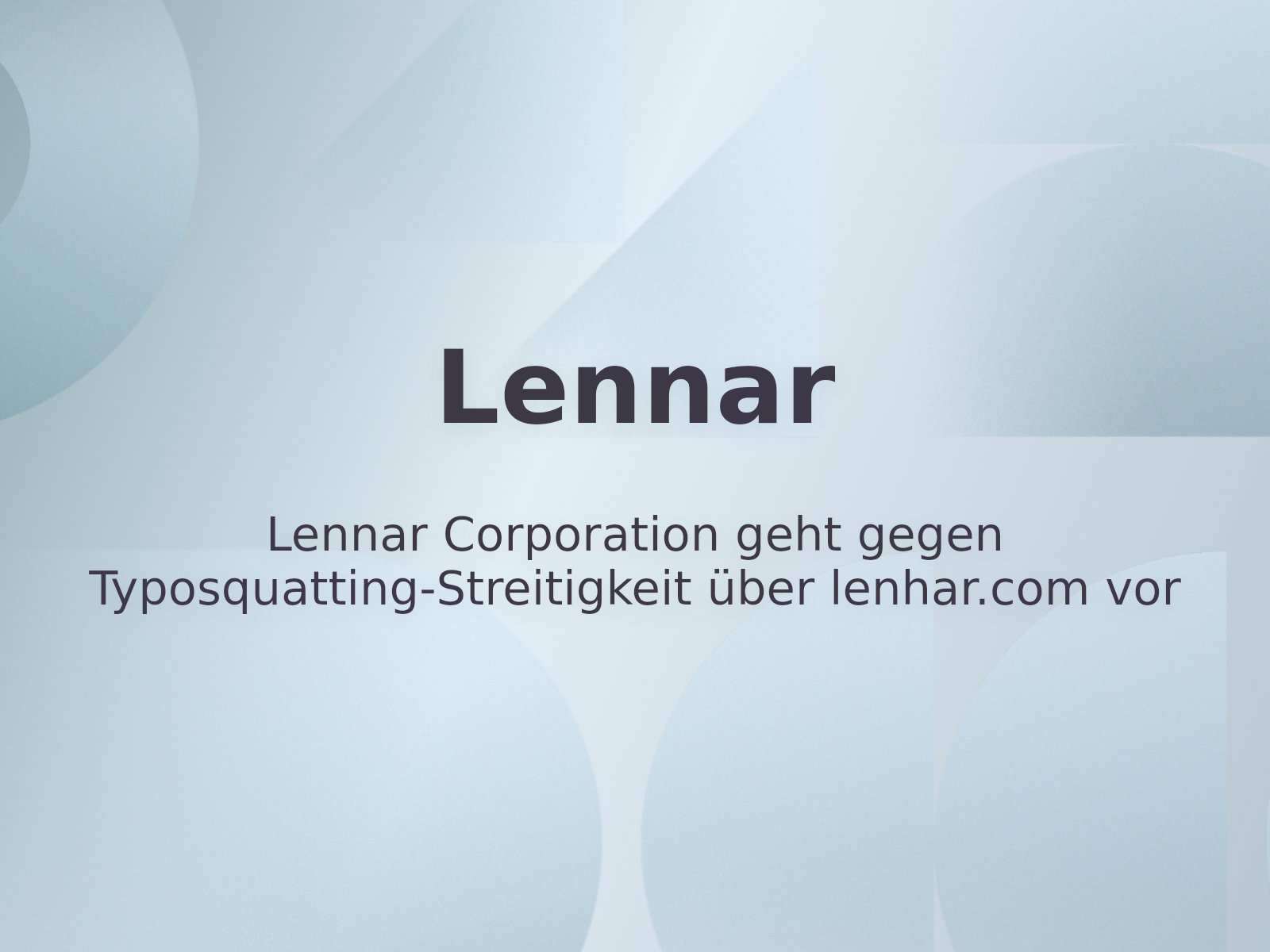 Lennar Corporation geht gegen Typosquatting-Streitigkeit über lenhar.com vor