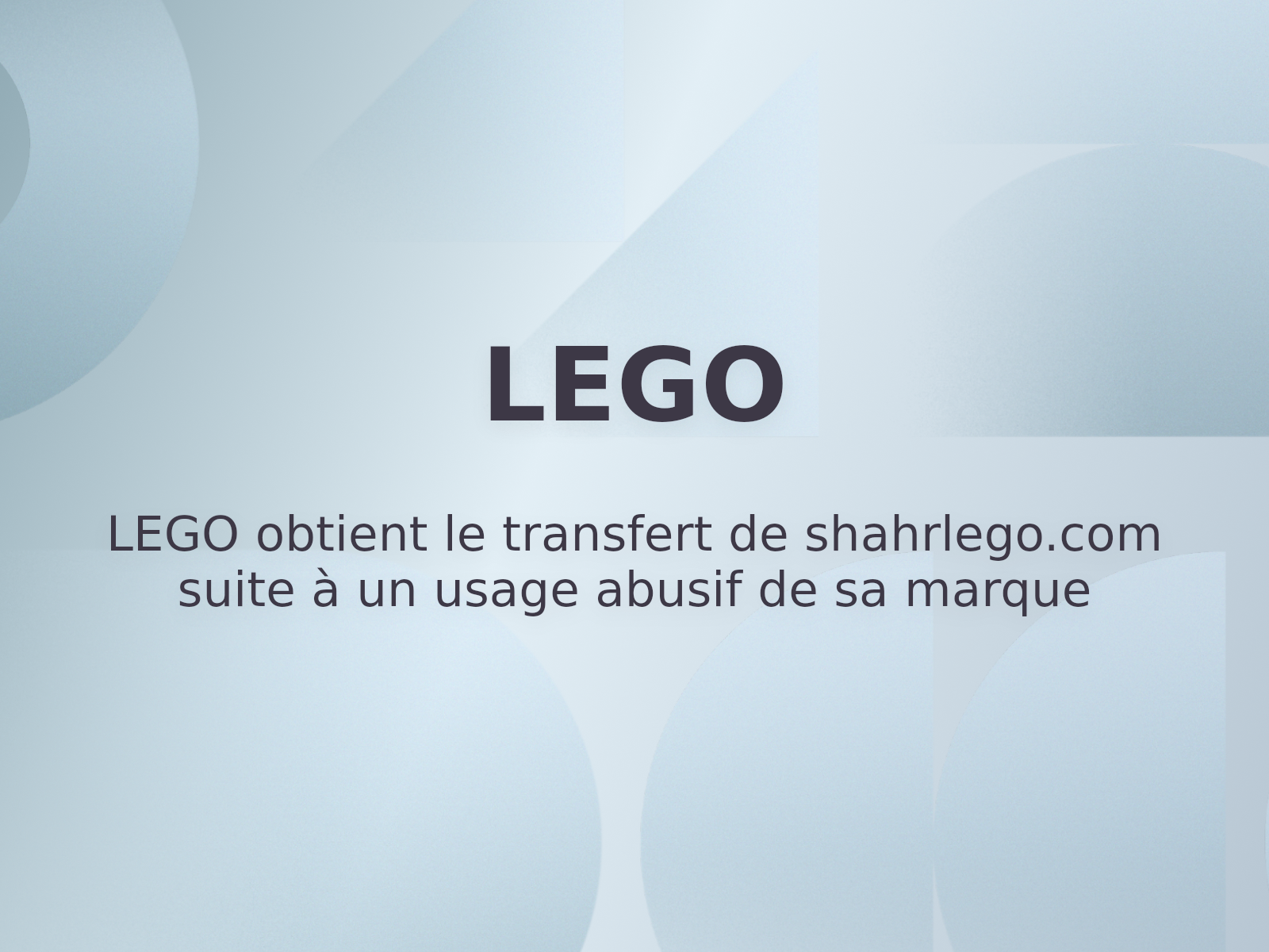 LEGO obtient le transfert de shahrlego.com suite à un usage abusif de sa marque