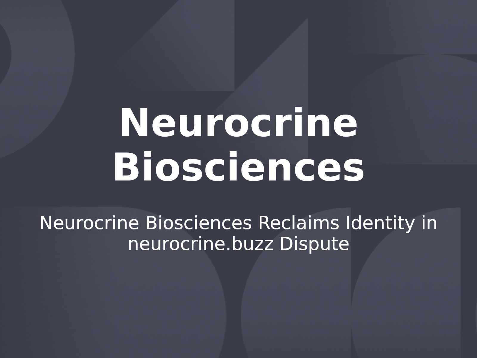 Neurocrine Biosciences Reclaims Identity in neurocrine.buzz Dispute