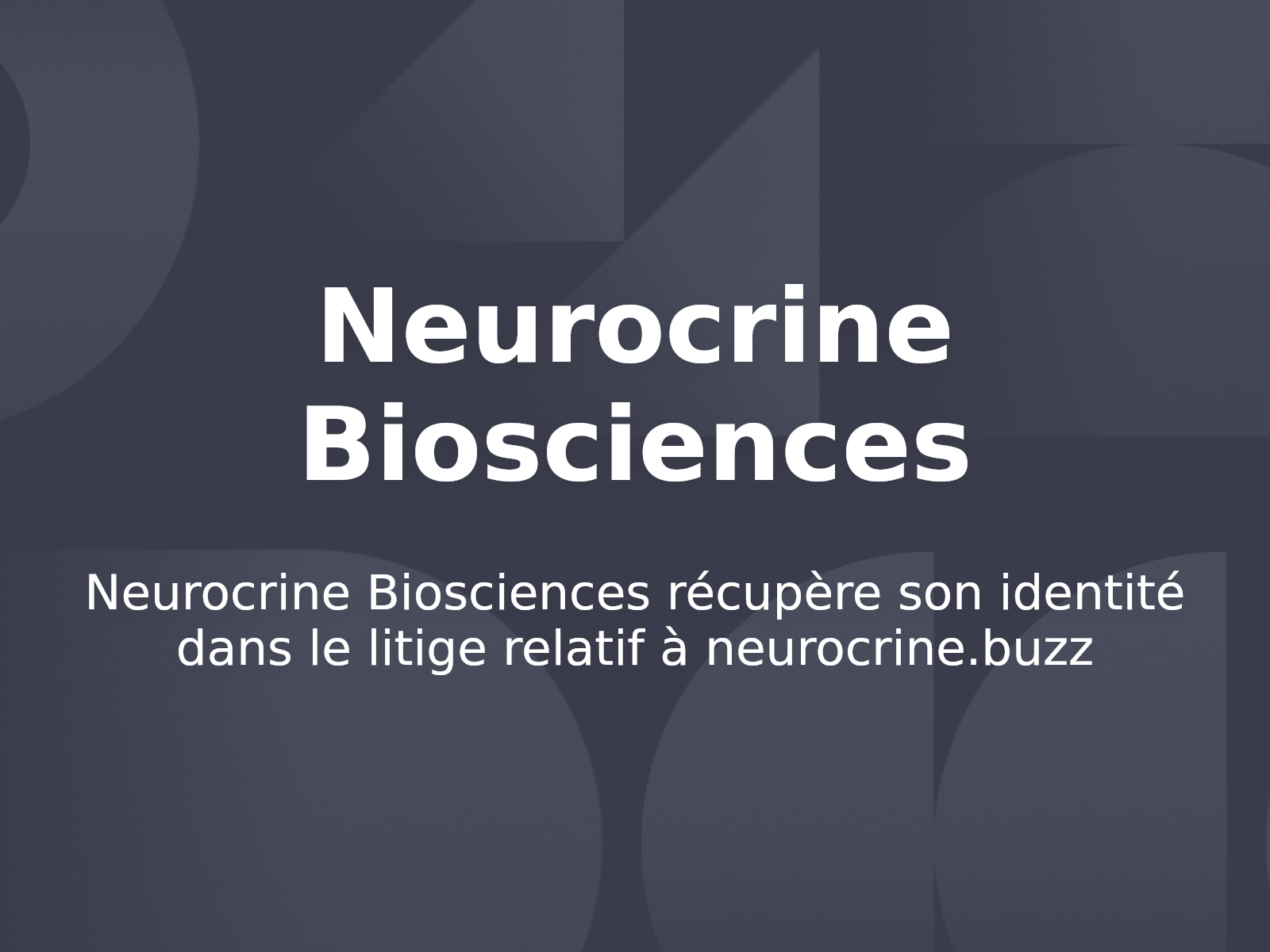 Neurocrine Biosciences récupère son identité dans le litige relatif à neurocrine.buzz