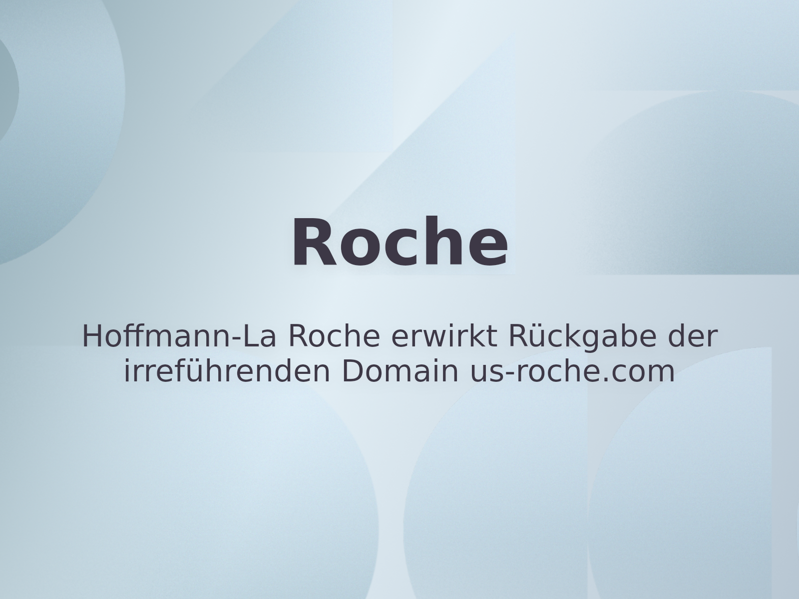 Hoffmann-La Roche erwirkt Rückgabe der irreführenden Domain us-roche.com