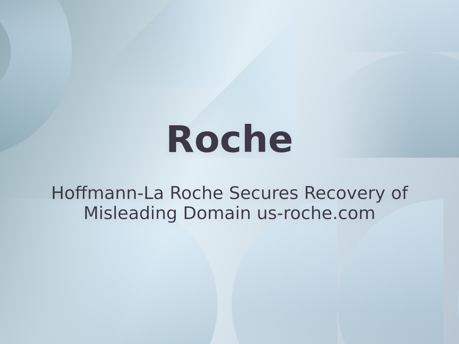 Hoffmann-La Roche Secures Recovery of Misleading Domain us-roche.com
