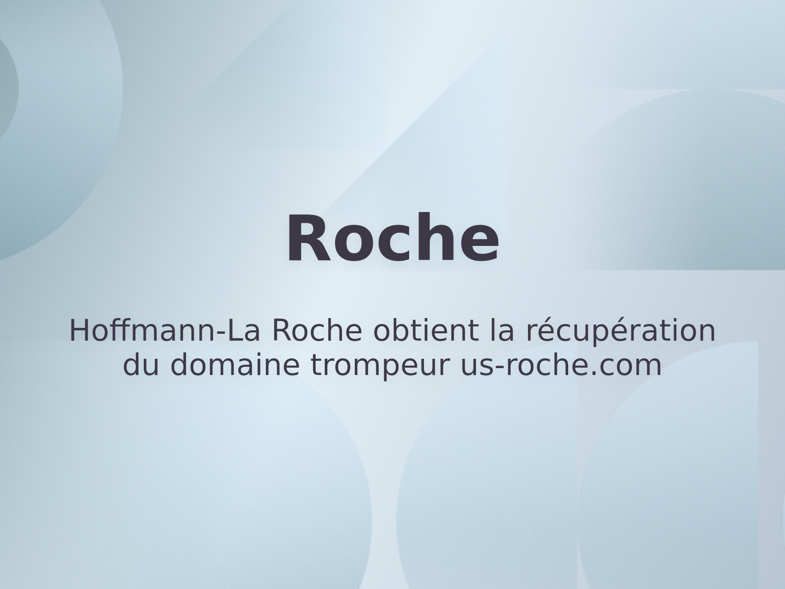 Hoffmann-La Roche obtient la récupération du domaine trompeur us-roche.com