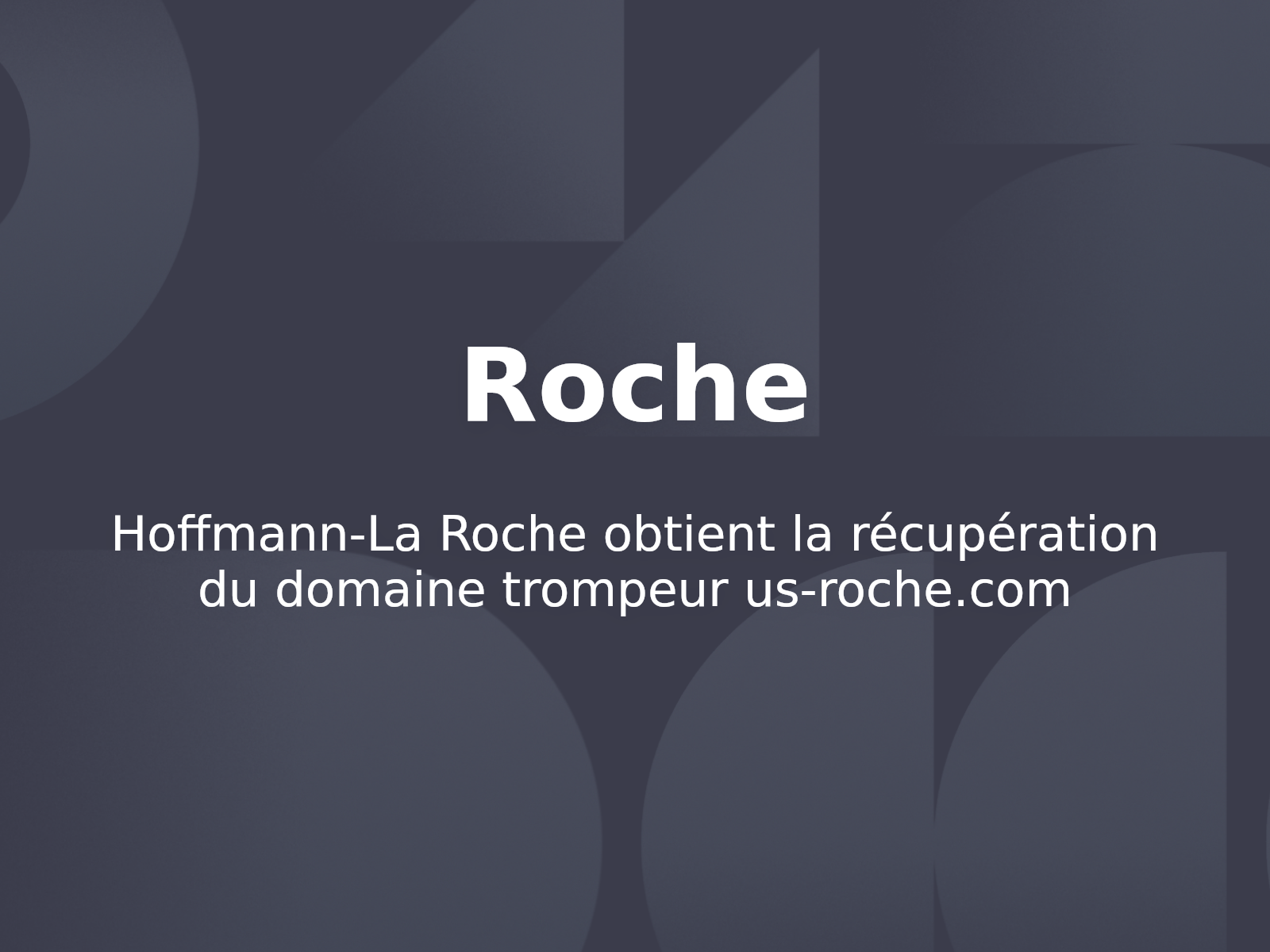 Hoffmann-La Roche obtient la récupération du domaine trompeur us-roche.com
