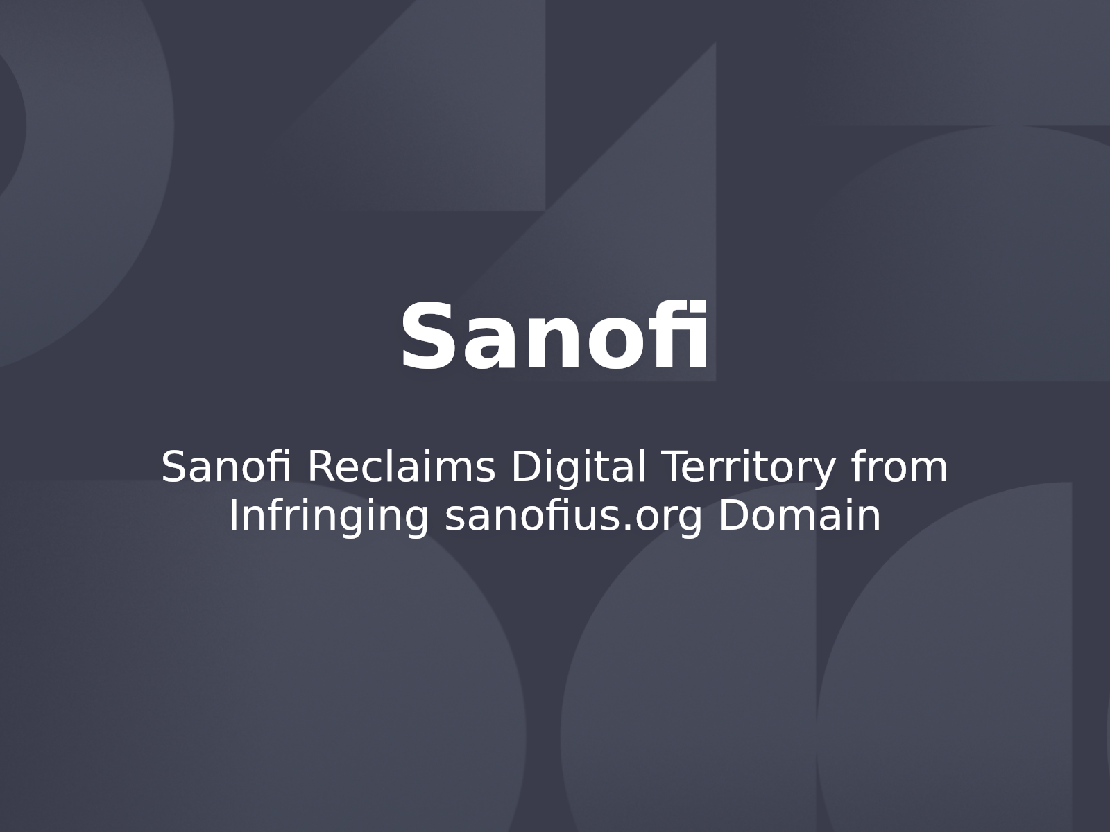 Sanofi Reclaims Digital Territory from Infringing sanofius.org Domain