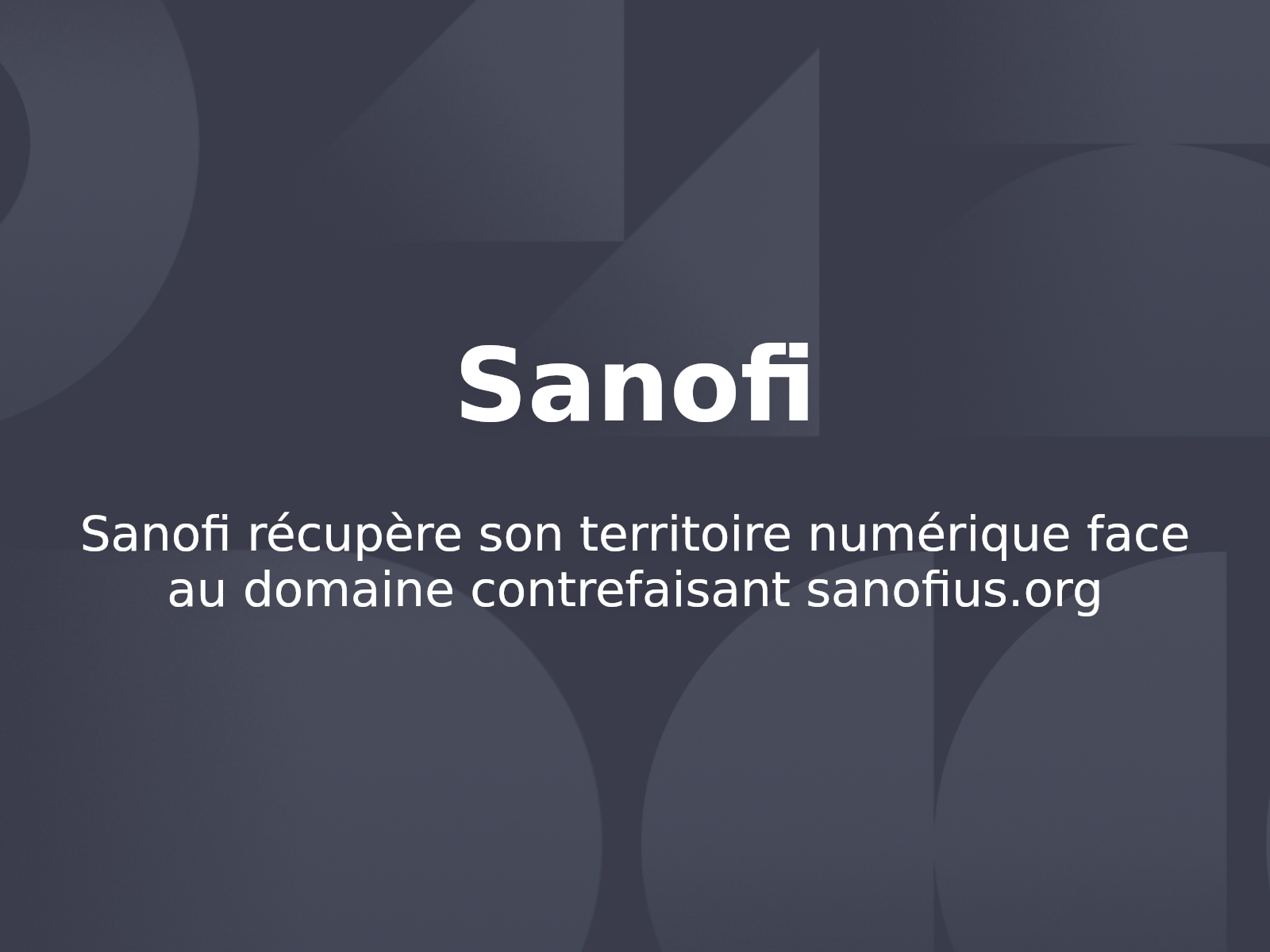 Sanofi récupère son territoire numérique face au domaine contrefaisant sanofius.org