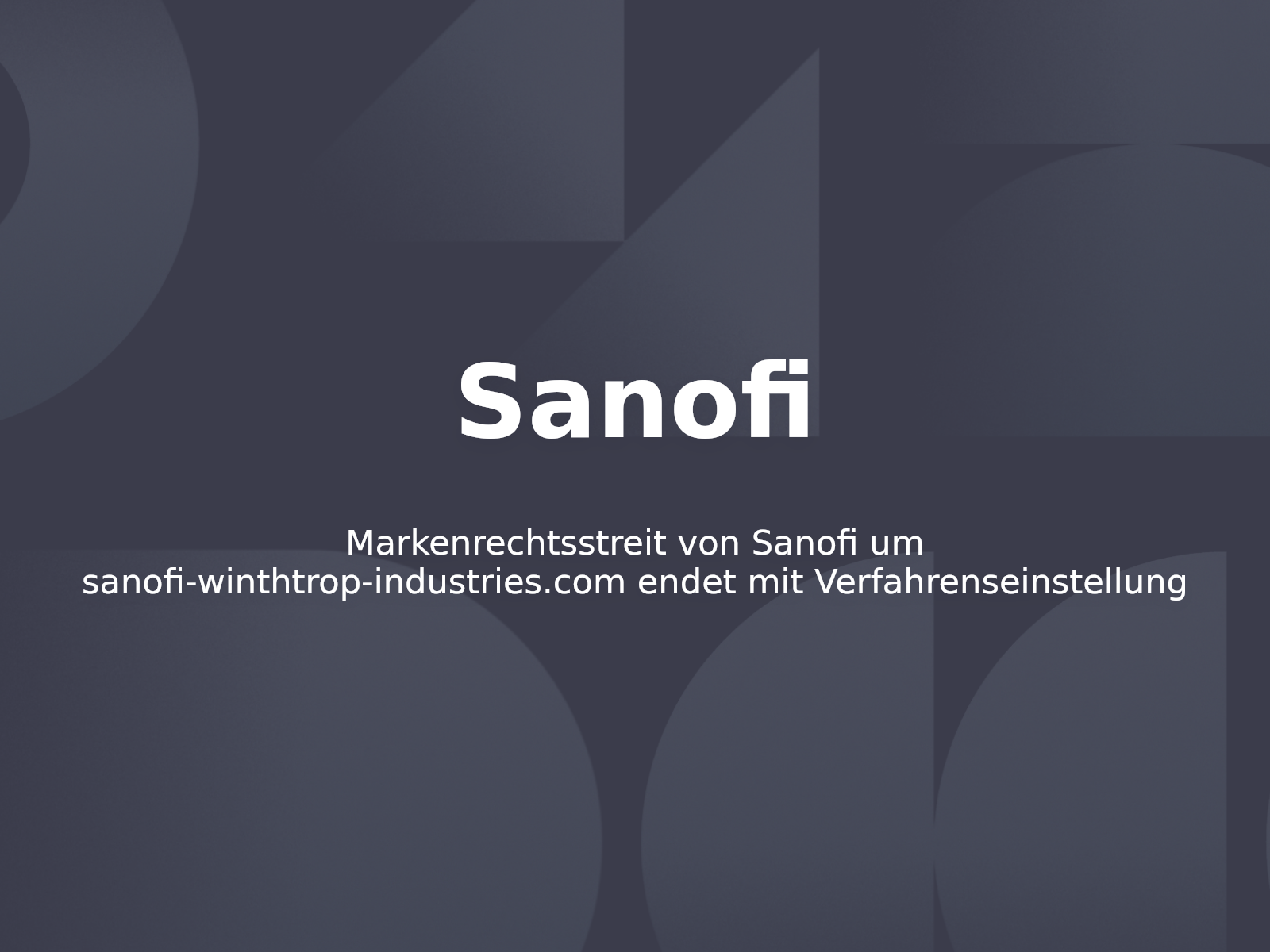 Markenrechtsstreit von Sanofi um sanofi-winthtrop-industries.com endet mit Verfahrenseinstellung