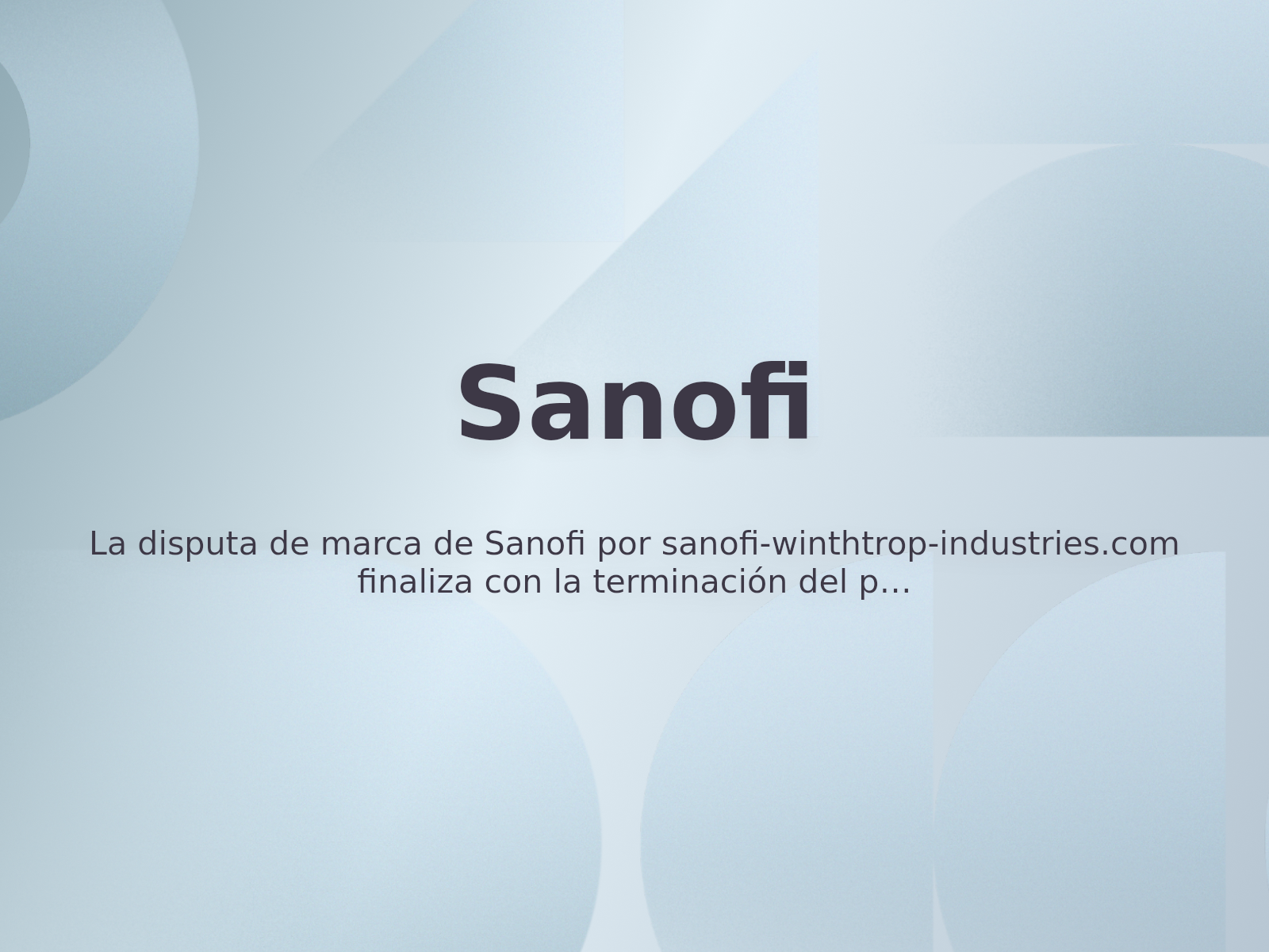 La disputa de marca de Sanofi por sanofi-winthtrop-industries.com finaliza con la terminación del procedimiento