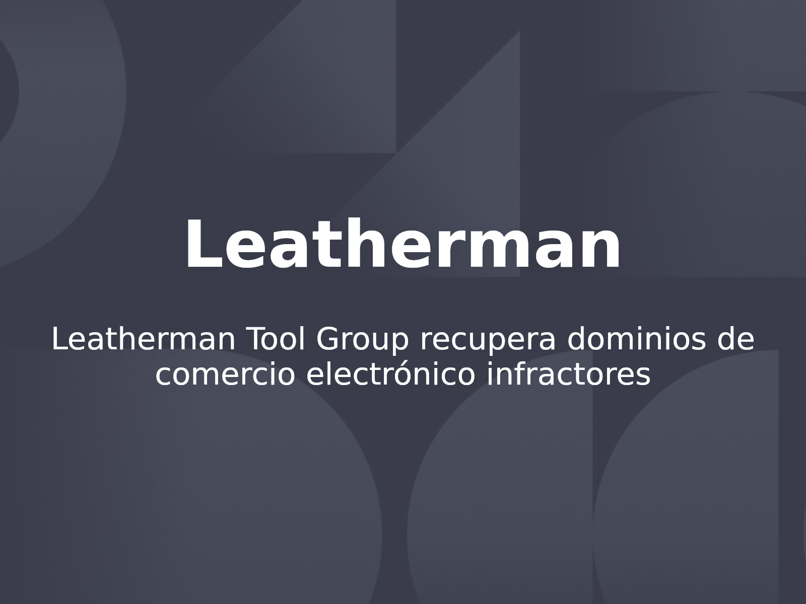 Leatherman Tool Group recupera dominios de comercio electrónico infractores