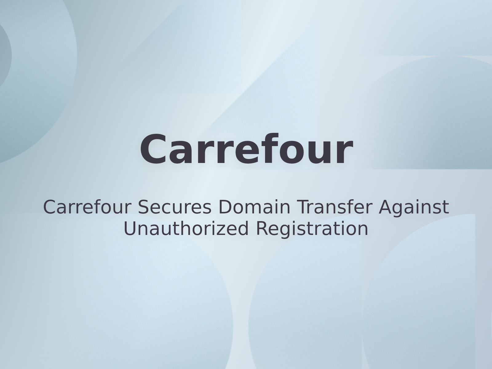 Carrefour Secures Domain Transfer Against Unauthorized Registration