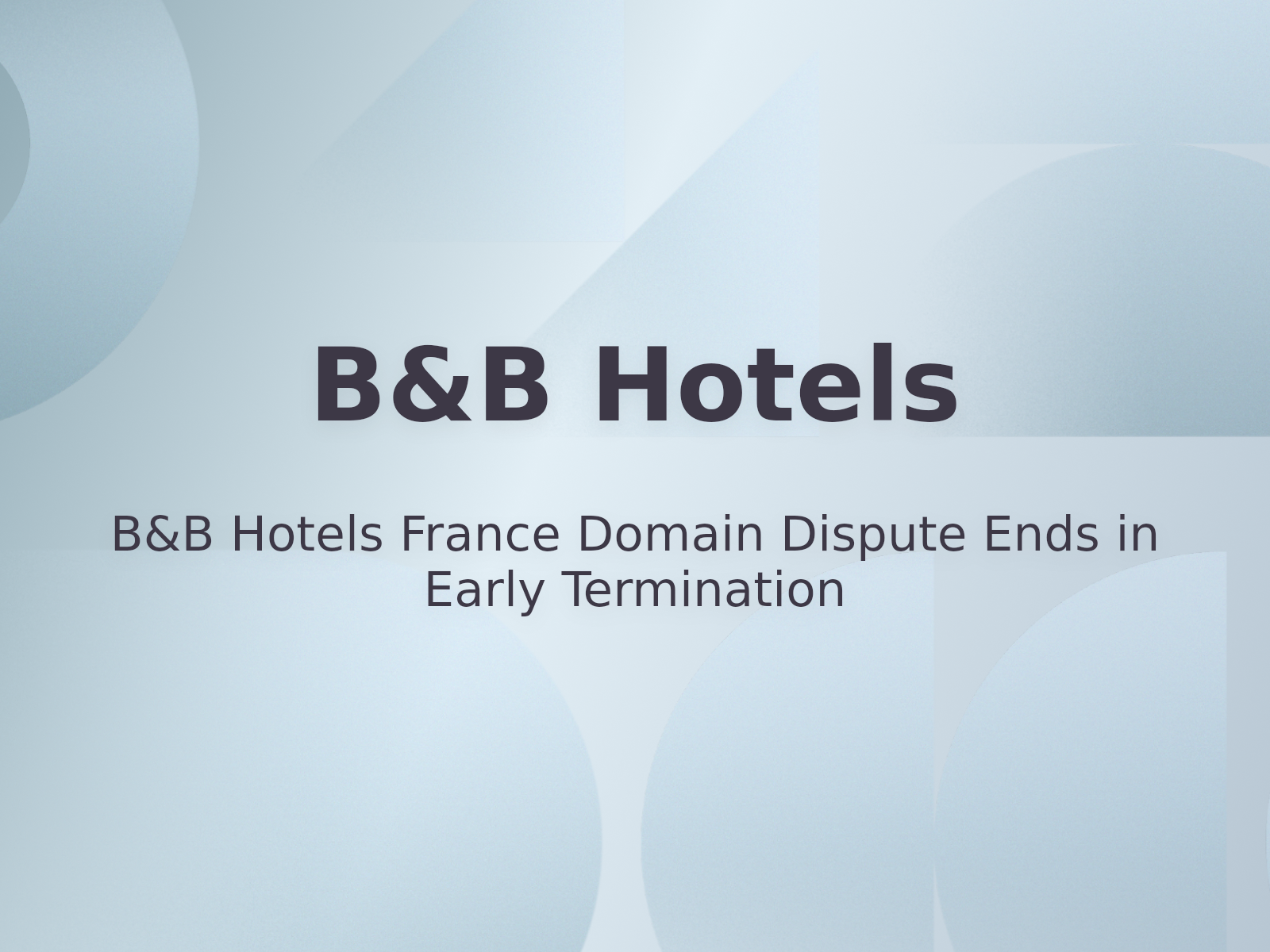 B&B Hotels France Domain Dispute Ends in Early Termination