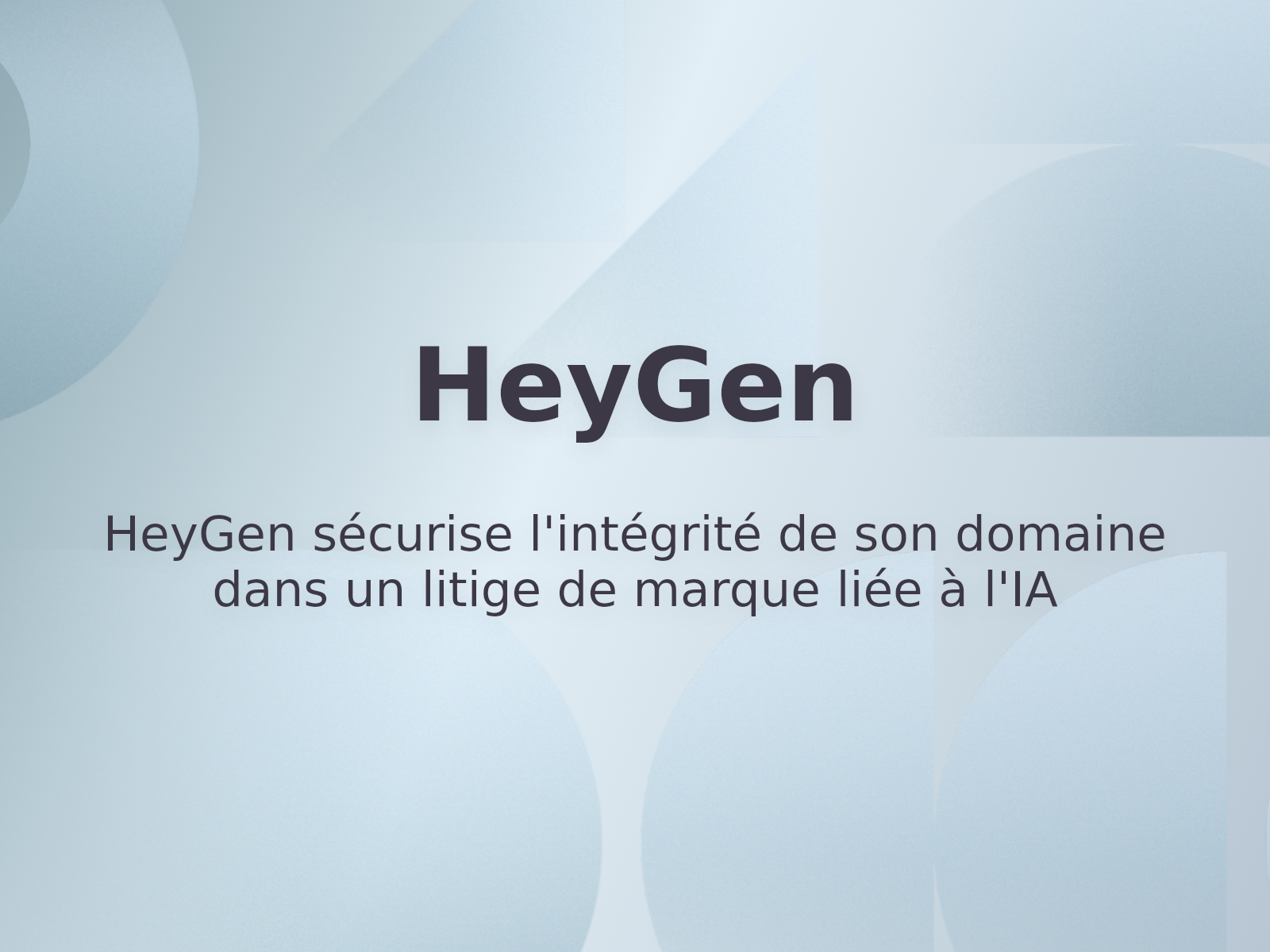 HeyGen sécurise l’intégrité de son domaine dans un litige de marque liée à l’IA