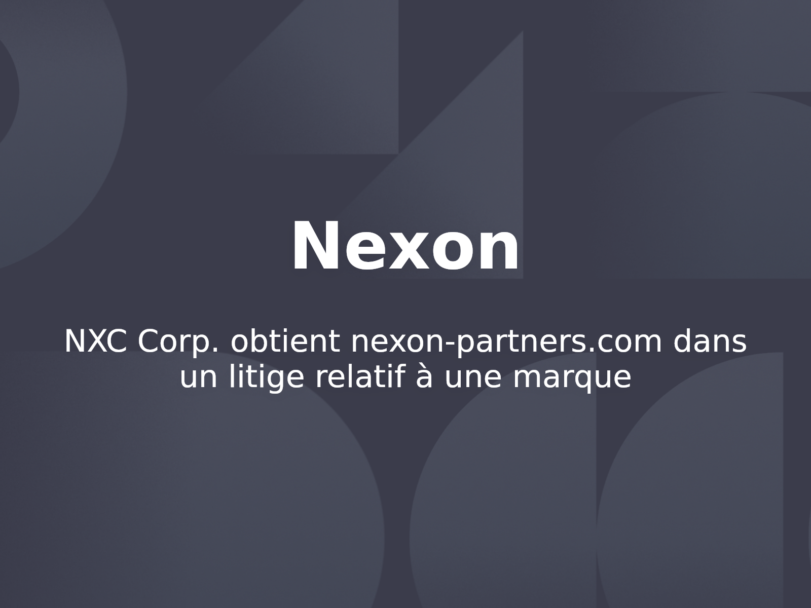 NXC Corp. obtient nexon-partners.com dans un litige relatif à une marque
