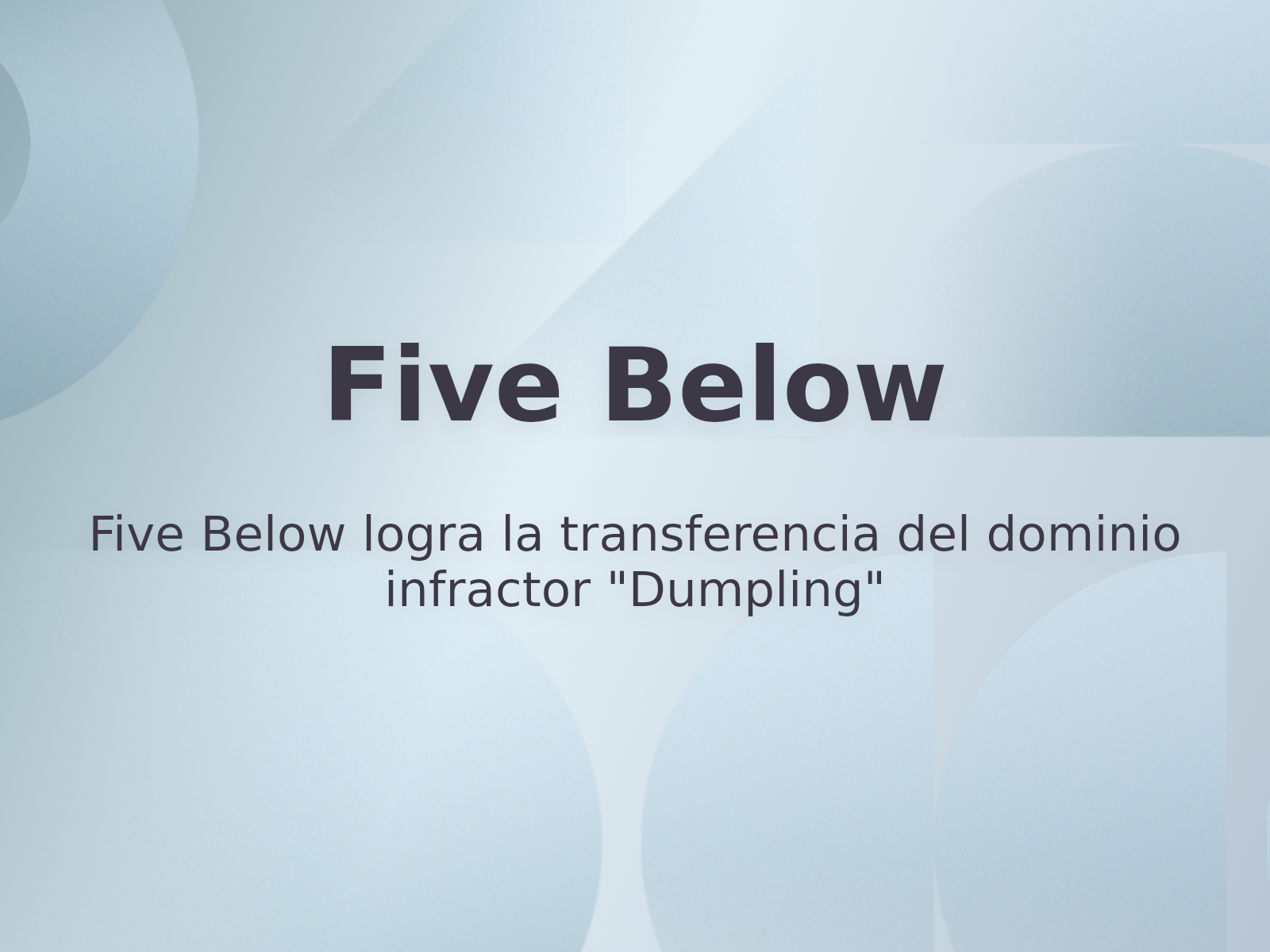 Five Below logra la transferencia del dominio infractor «Dumpling»