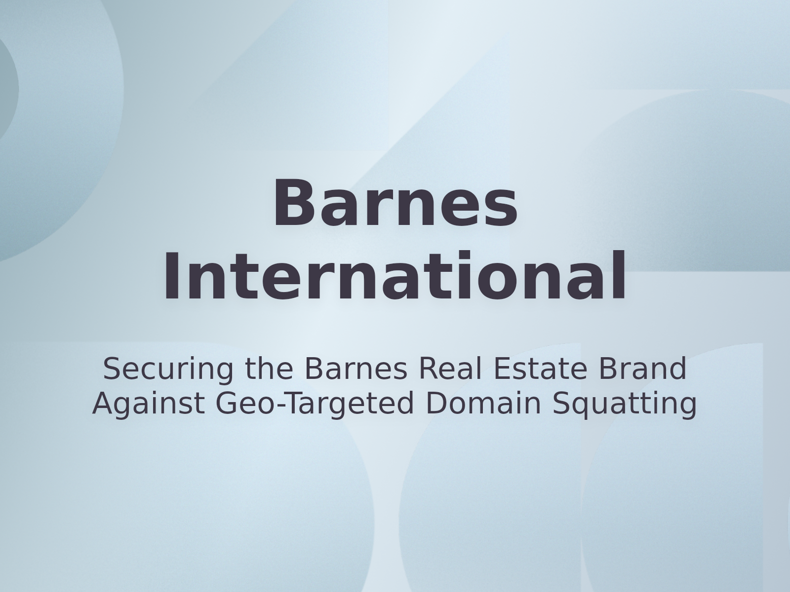 Securing the Barnes Real Estate Brand Against Geo-Targeted Domain Squatting