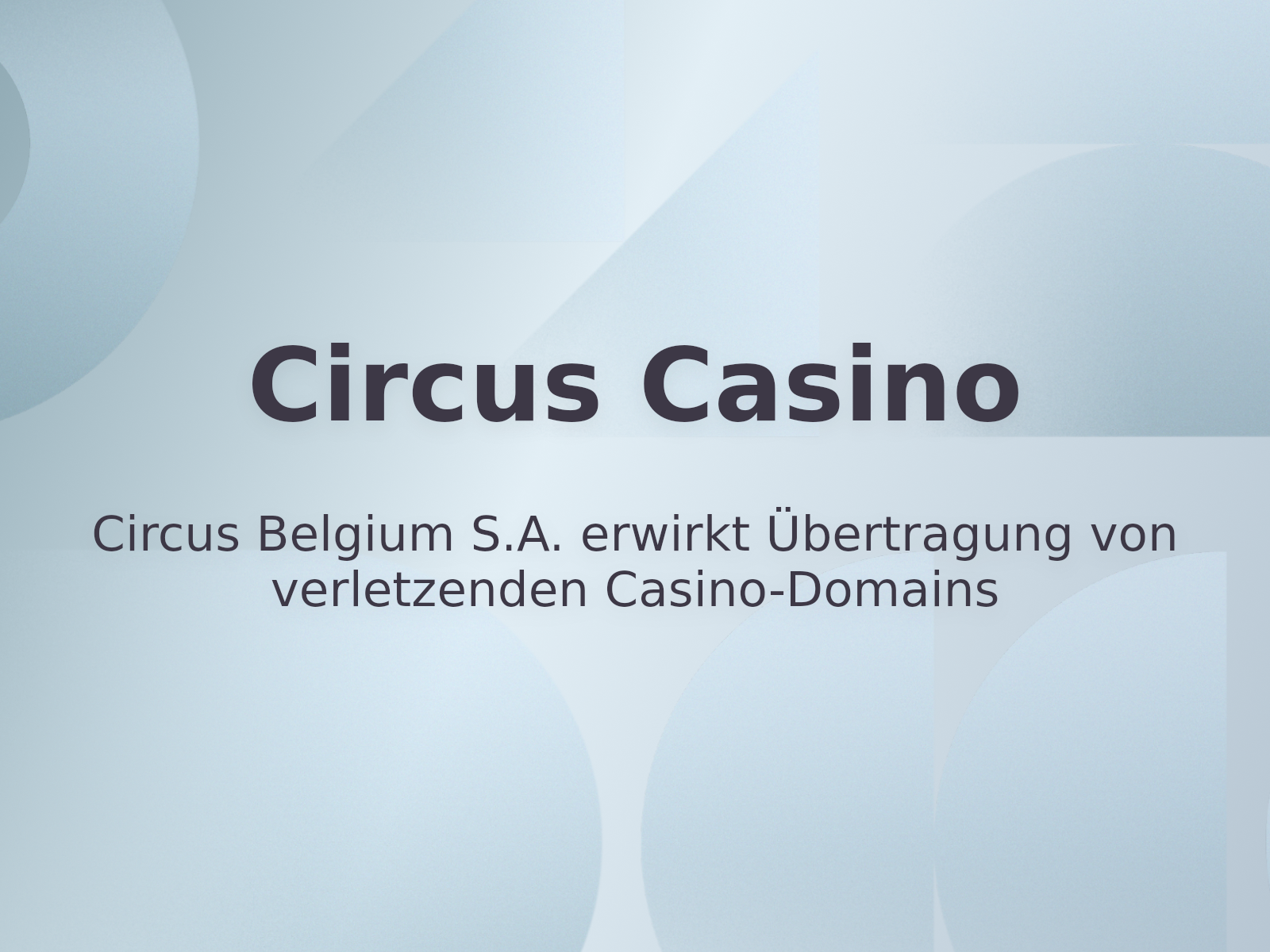 Circus Belgium S.A. erwirkt Übertragung von verletzenden Casino-Domains