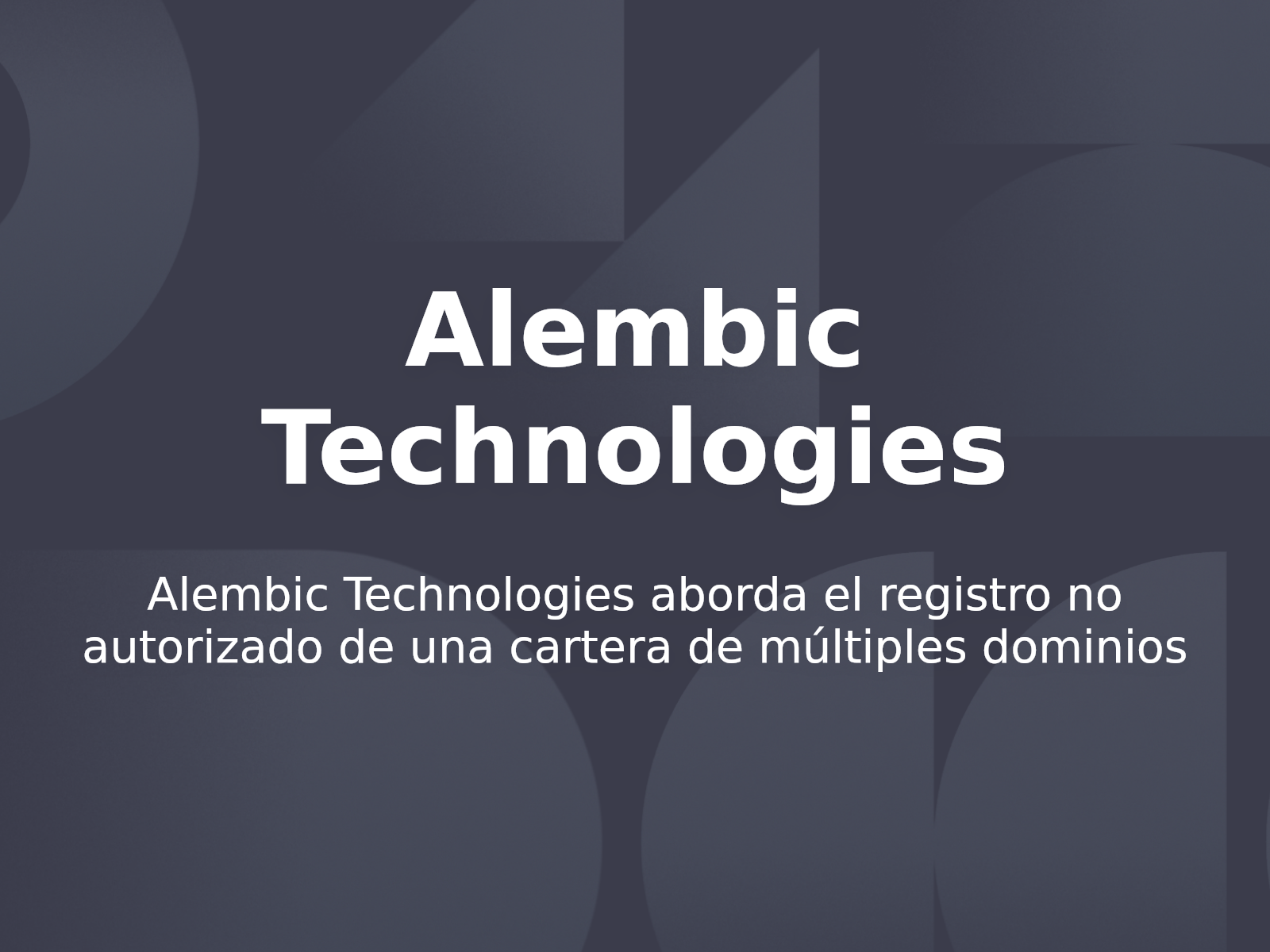 Alembic Technologies aborda el registro no autorizado de una cartera de múltiples dominios
