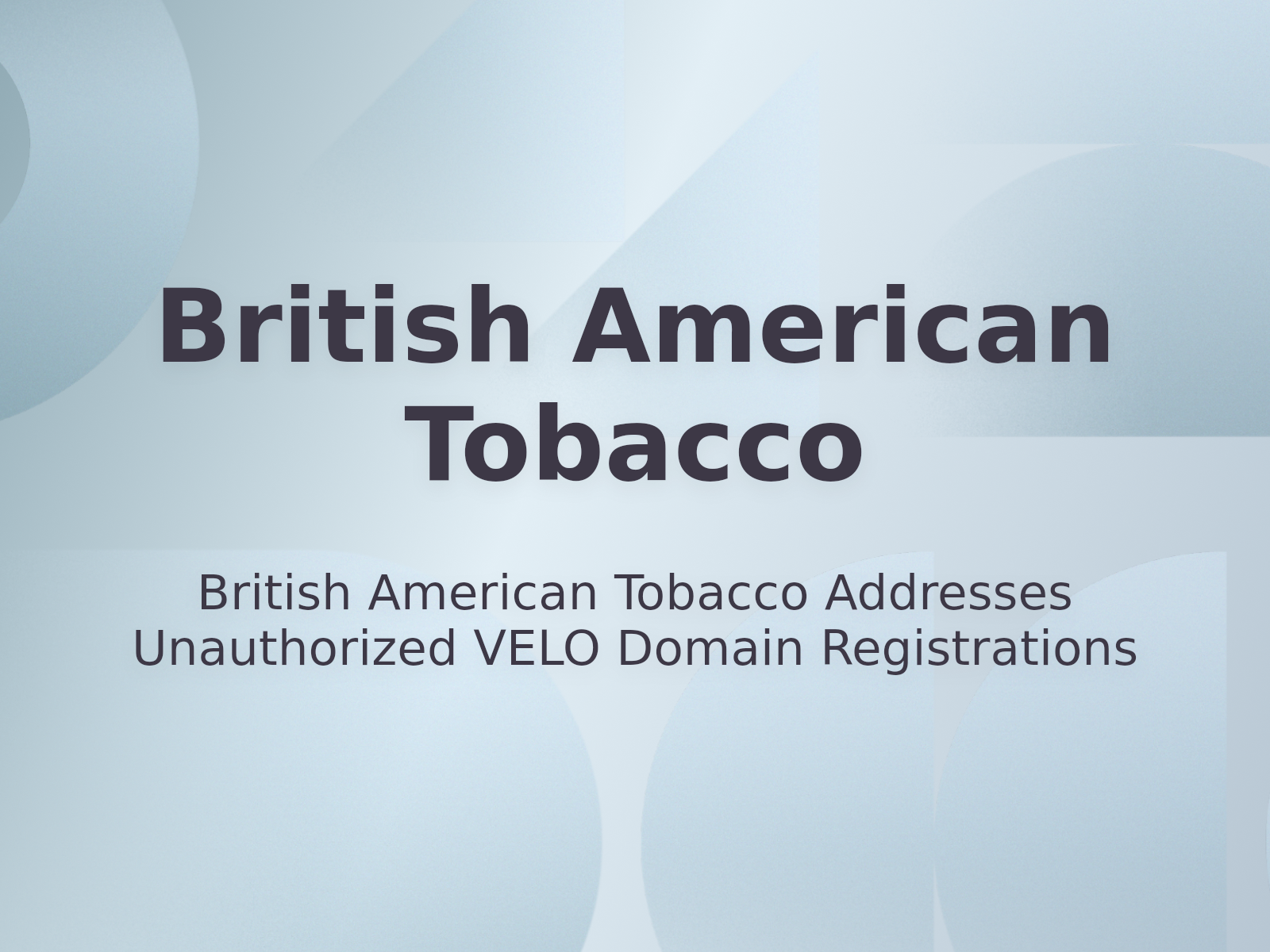 British American Tobacco Addresses Unauthorized VELO Domain Registrations