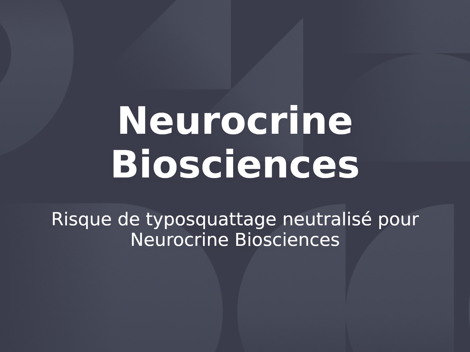 Risque de typosquattage neutralisé pour Neurocrine Biosciences