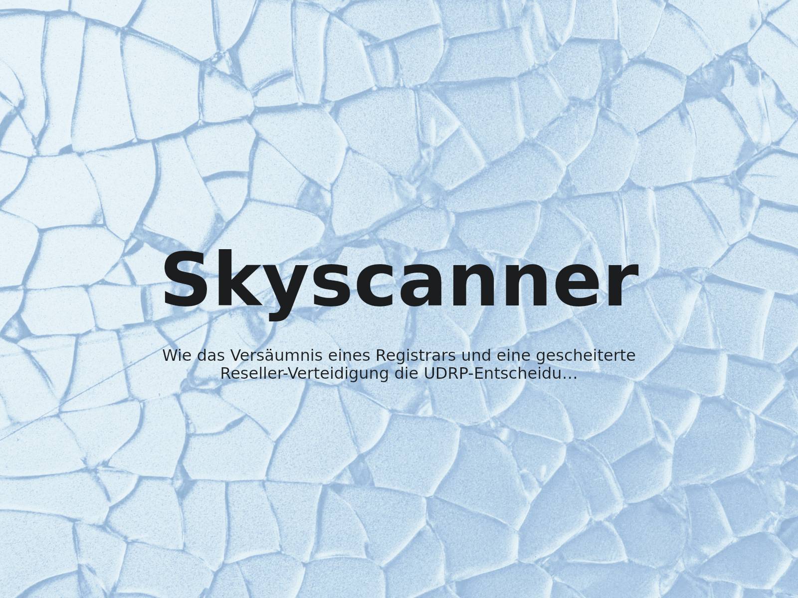 Wie das Versäumnis eines Registrars und eine gescheiterte Reseller-Verteidigung die UDRP-Entscheidung von Skyscanner erzwangen