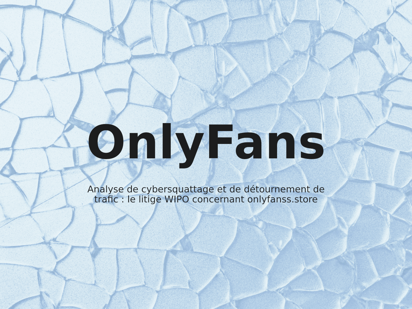 Analyse de cybersquattage et de détournement de trafic : le litige WIPO concernant onlyfanss.store