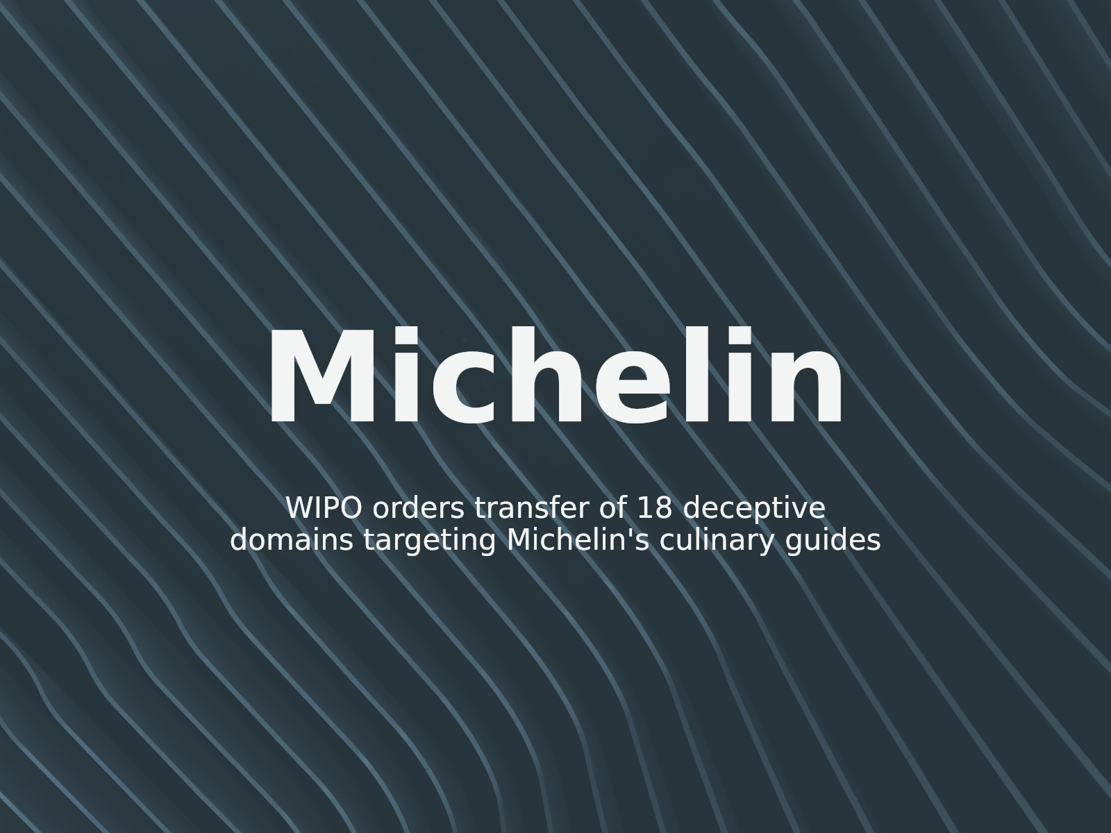 WIPO orders transfer of 18 deceptive domains targeting Michelin’s culinary guides