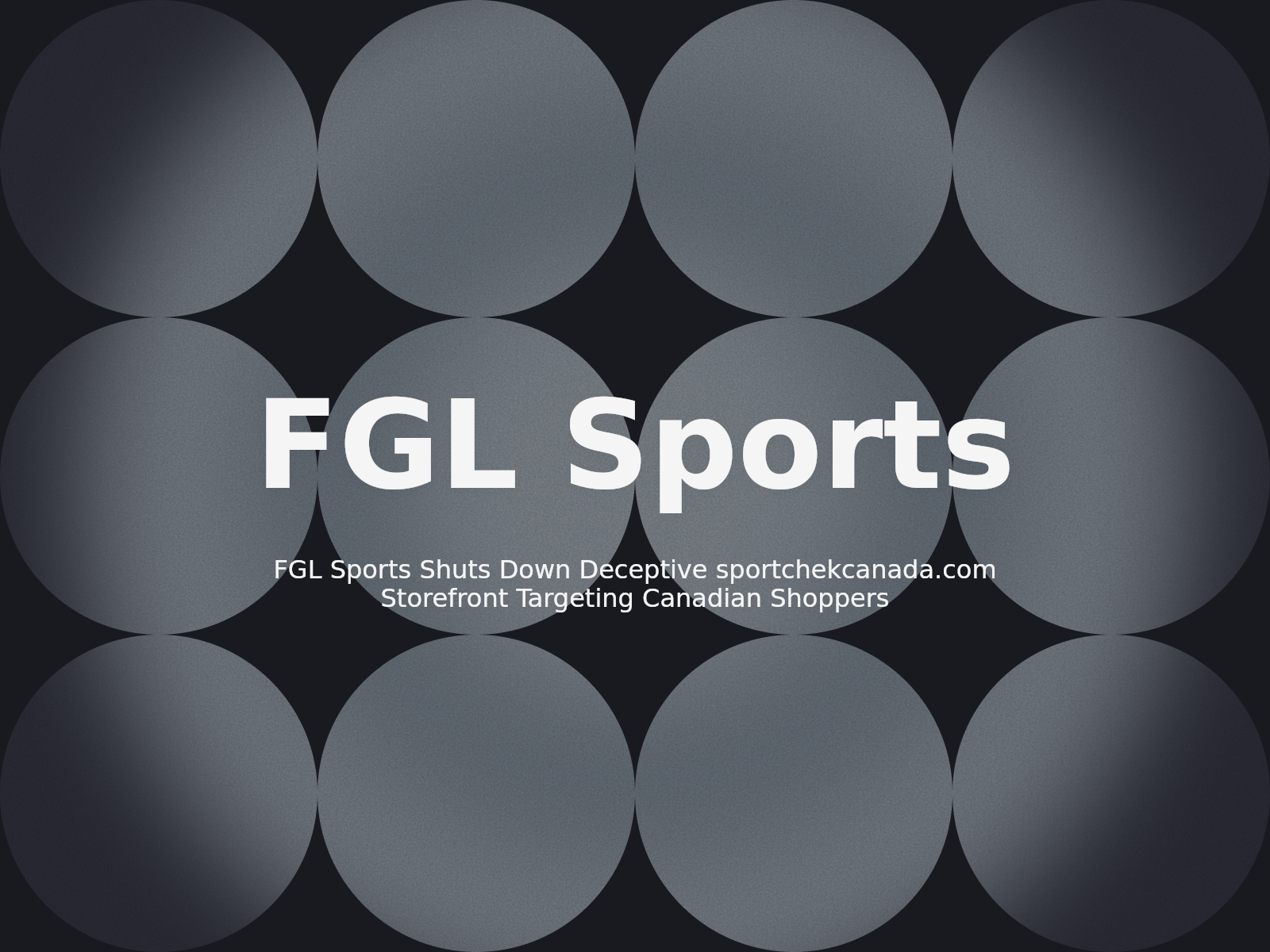 FGL Sports Shuts Down Deceptive sportchekcanada.com Storefront Targeting Canadian Shoppers