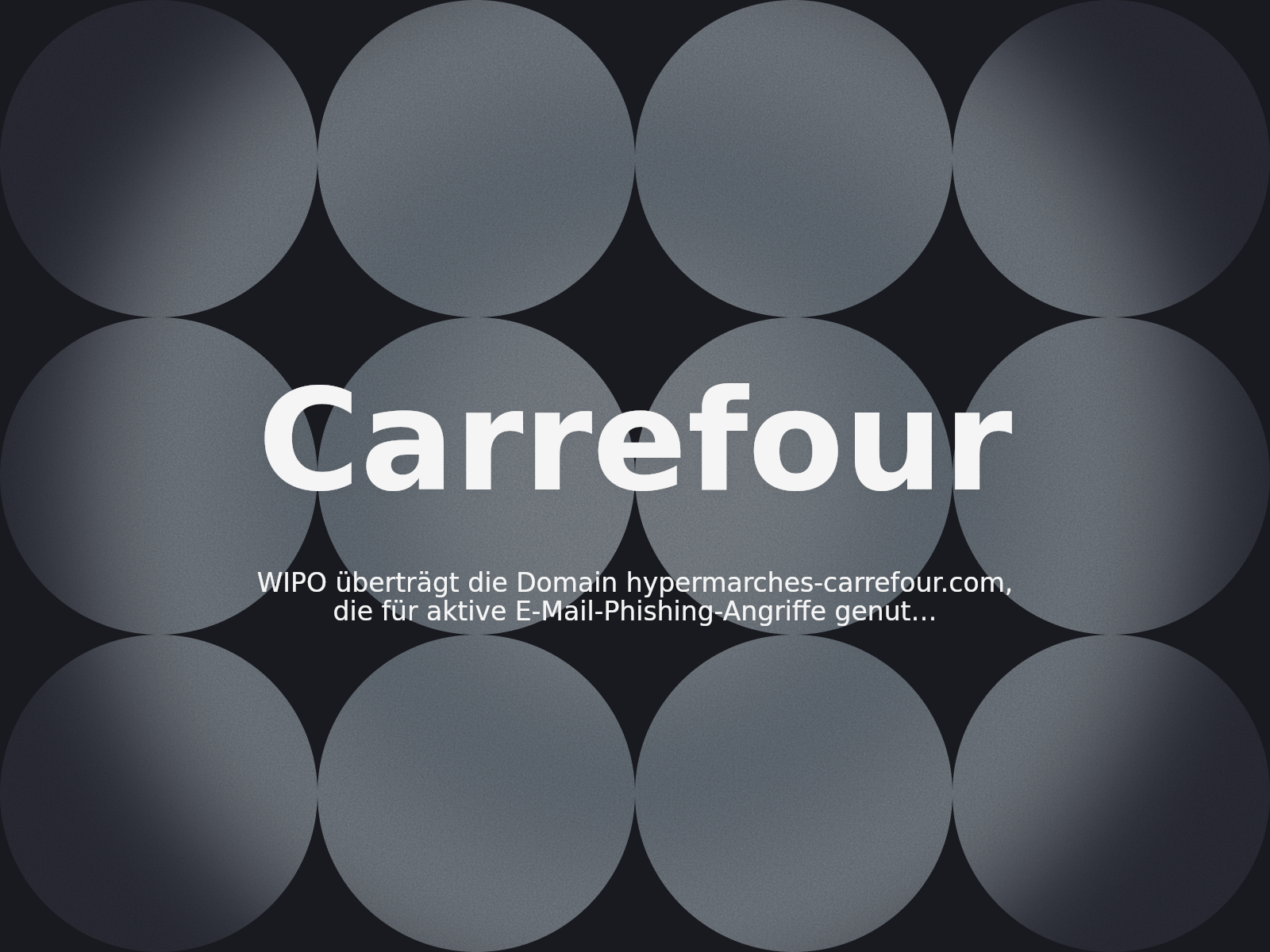 WIPO überträgt die Domain hypermarches-carrefour.com, die für aktive E-Mail-Phishing-Angriffe genutzt wurde