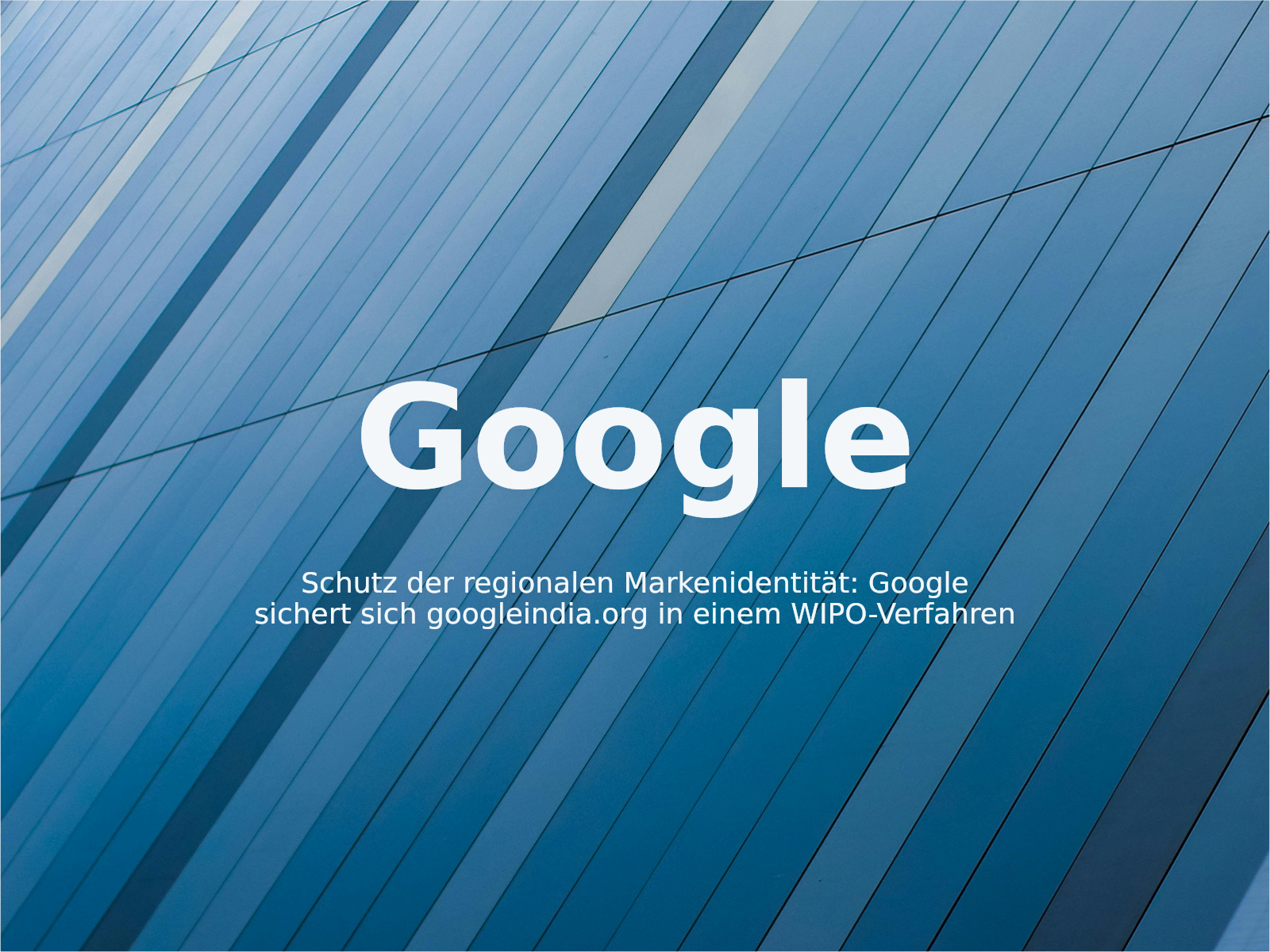Schutz der regionalen Markenidentität: Google sichert sich googleindia.org in einem WIPO-Verfahren
