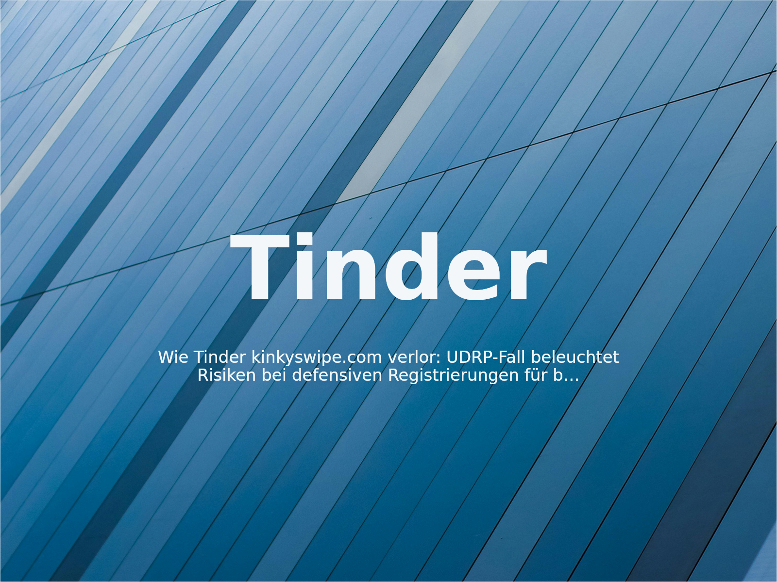 Wie Tinder kinkyswipe.com verlor: UDRP-Fall beleuchtet Risiken bei defensiven Registrierungen für beschreibende Marken