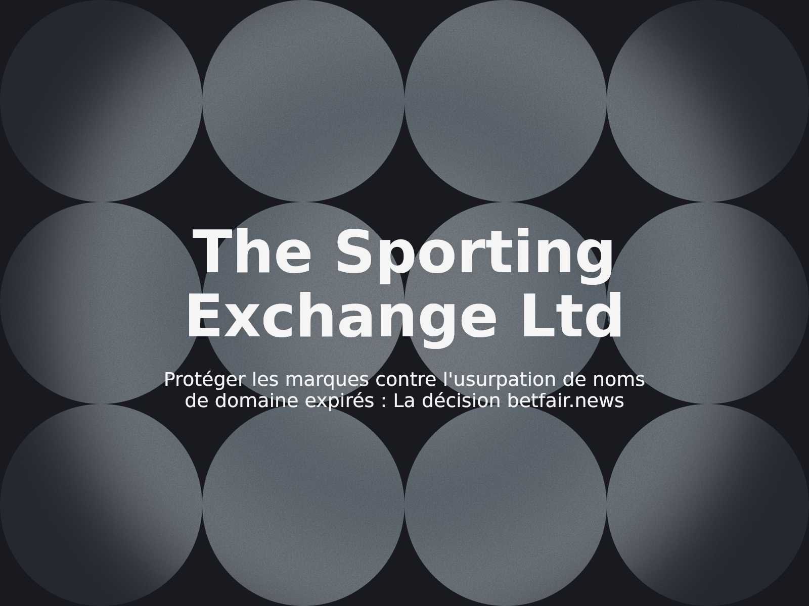 Protéger les marques contre l’usurpation de noms de domaine expirés : La décision betfair.news
