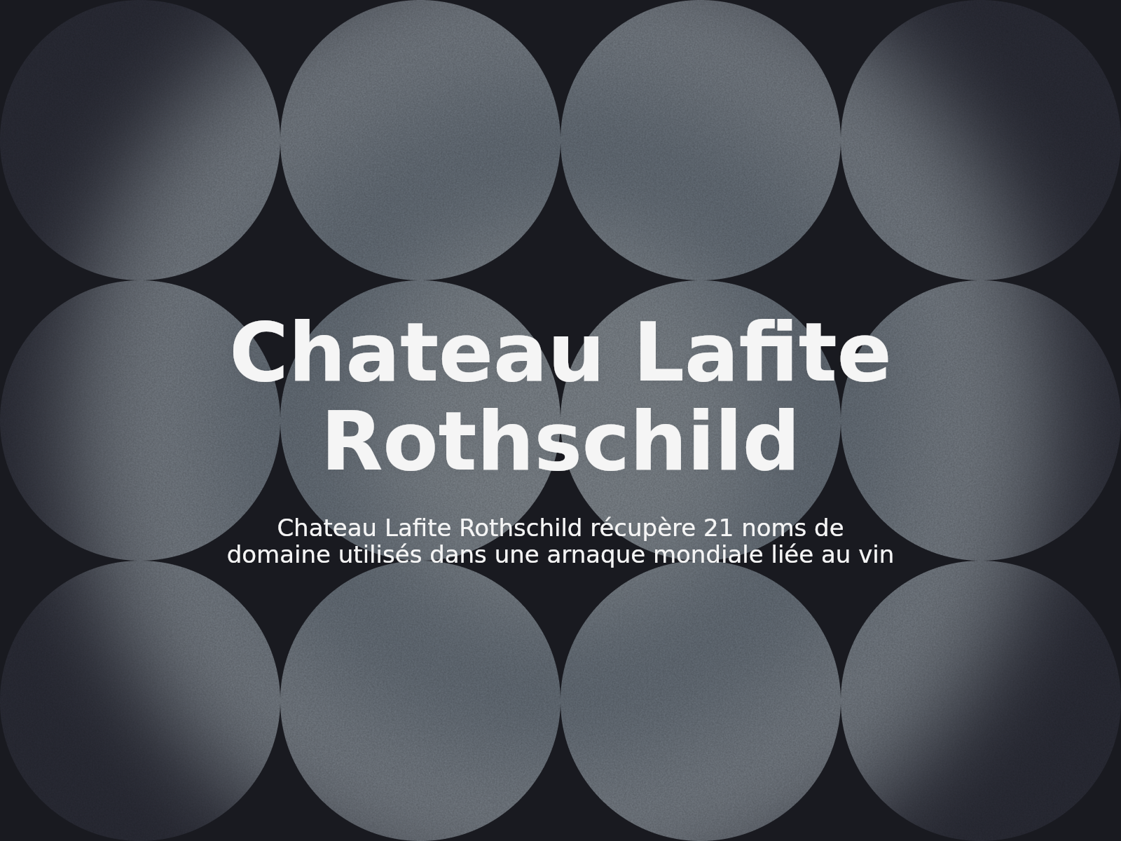 Chateau Lafite Rothschild récupère 21 noms de domaine utilisés dans une arnaque mondiale liée au vin